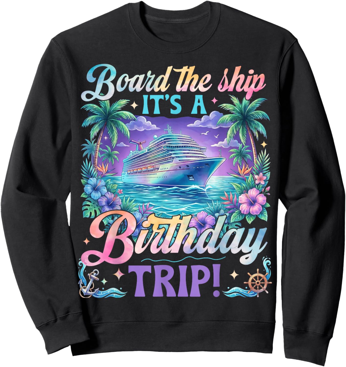 Birthday Cruise 2026 Board The Ship It's Birthday Trip Sweatshirt - Sweatshirt | Black