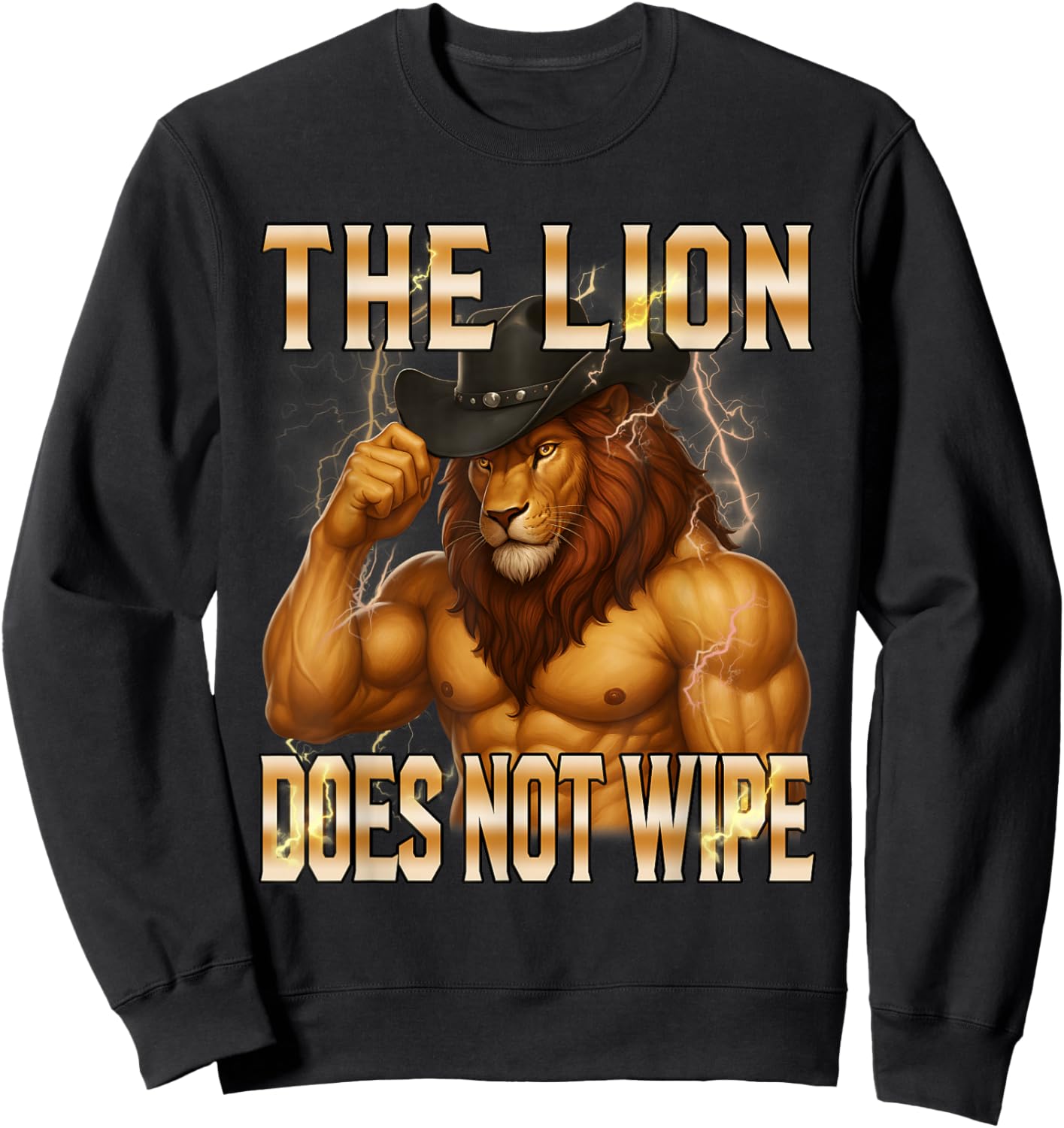 The Lion Does Not Wipe Lion Concern Himself Meme Unhinged Sweatshirt - Sweatshirt | Black