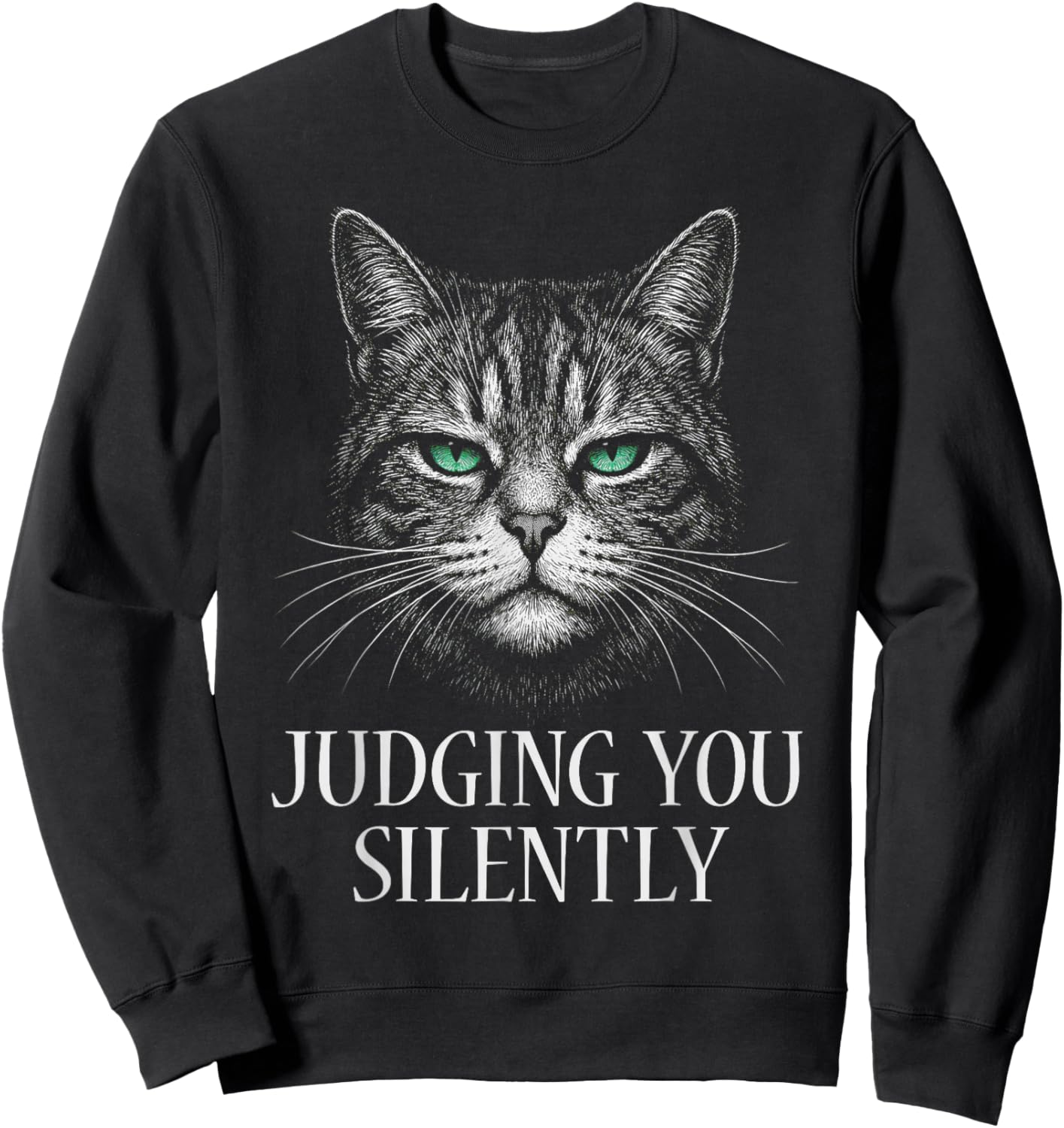 Funny Cat for Cat Lover Mom Dad Cat Judging You Silently Sweatshirt - Sweatshirt | Black