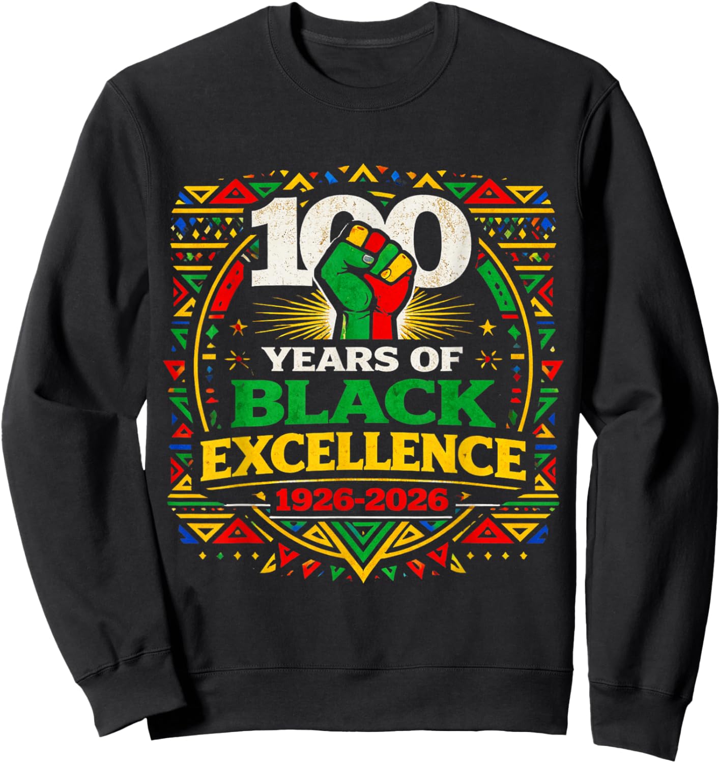 100 Years of Black Excellence Centennial Black History Month Sweatshirt - Sweatshirt | Black