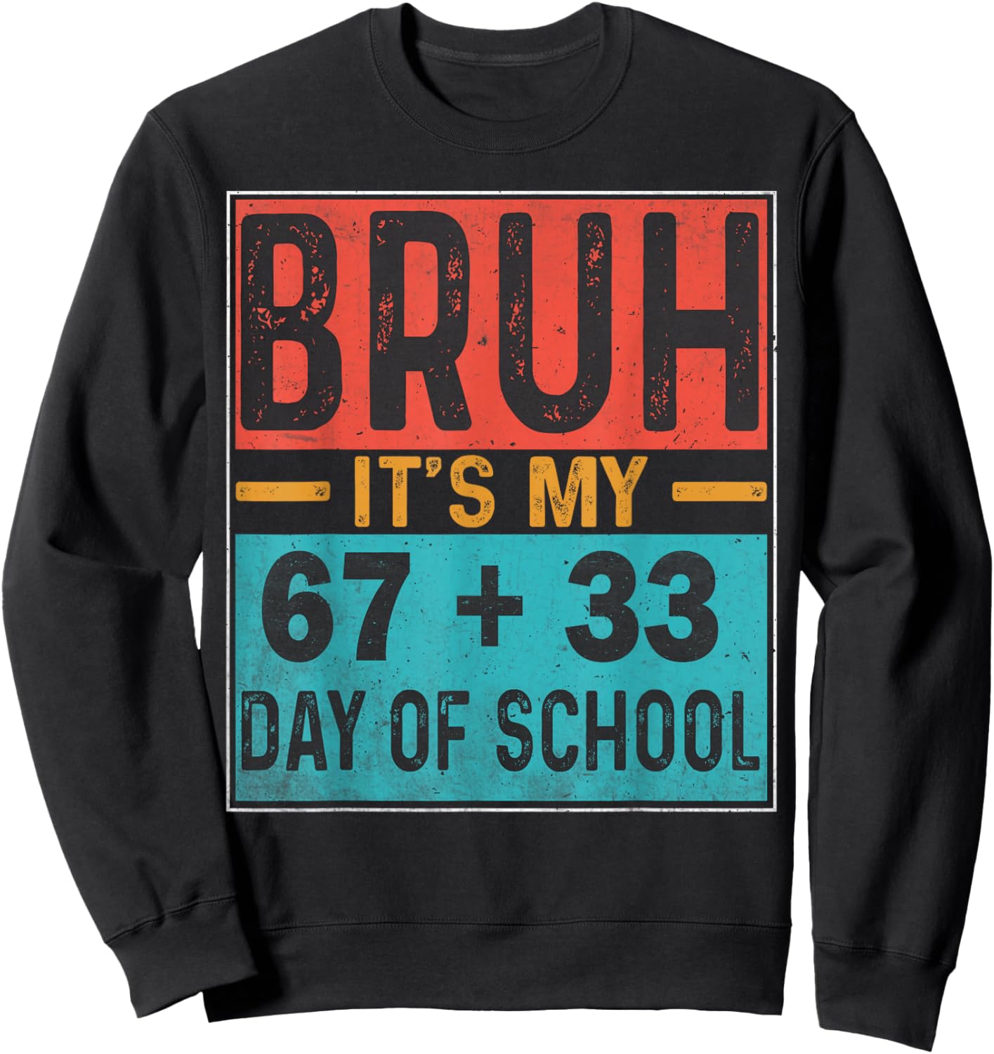 Bruh It's My 67+33 Days of School Teacher Student Six Seven Sweatshirt - Sweatshirt | Black
