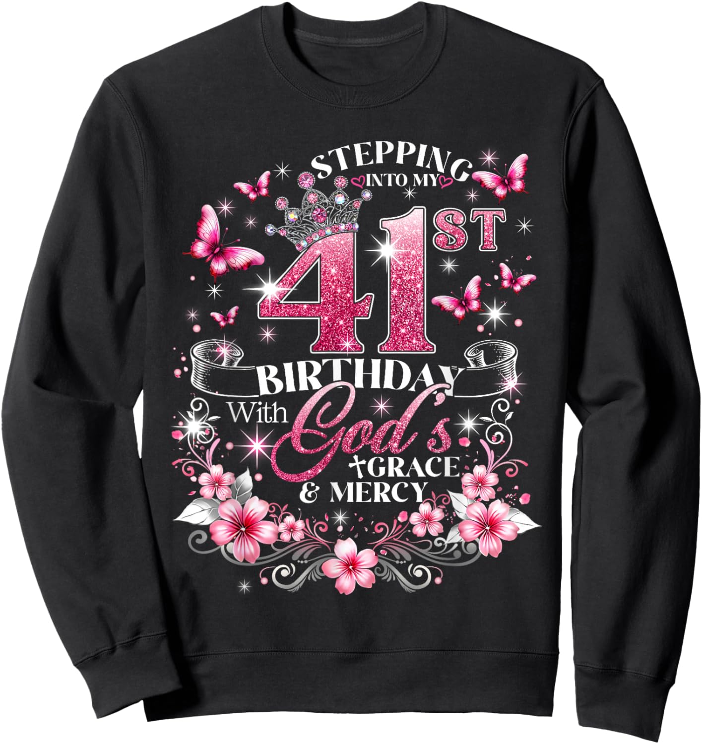 Stepping Into My 41st Birthday with Grace & Faith Sweatshirt - Sweatshirt | Black