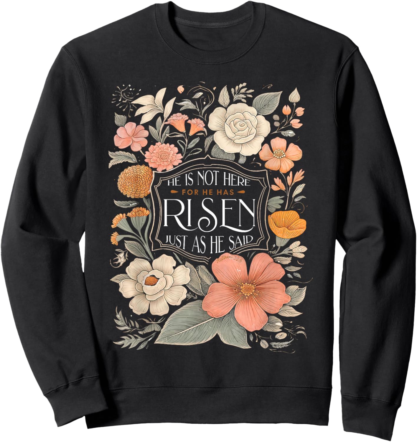 He is Not Here He Has Risen Christian Jesus Floral Easter Sweatshirt - Sweatshirt | Black