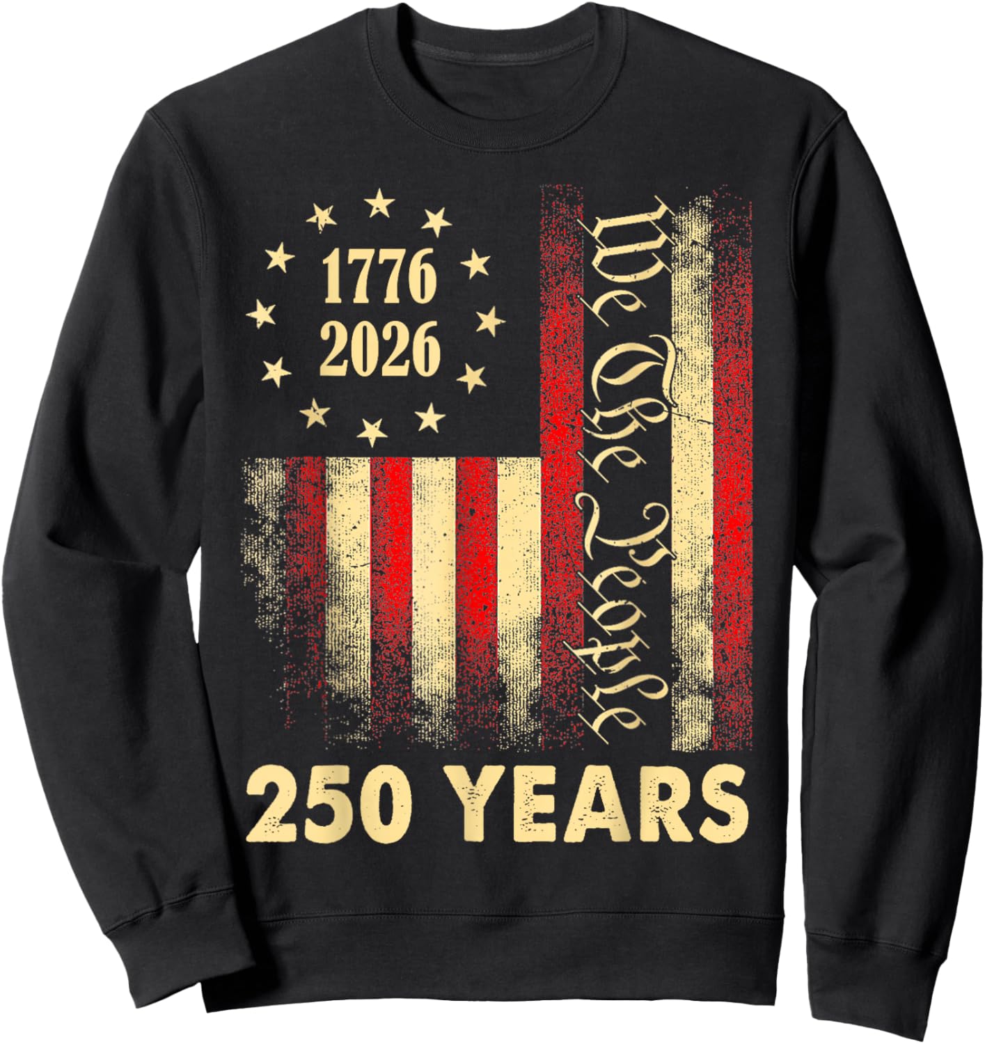 250 Years 1776 2026 250th Birthday 4th of July American Flag Sweatshirt - Sweatshirt | Black