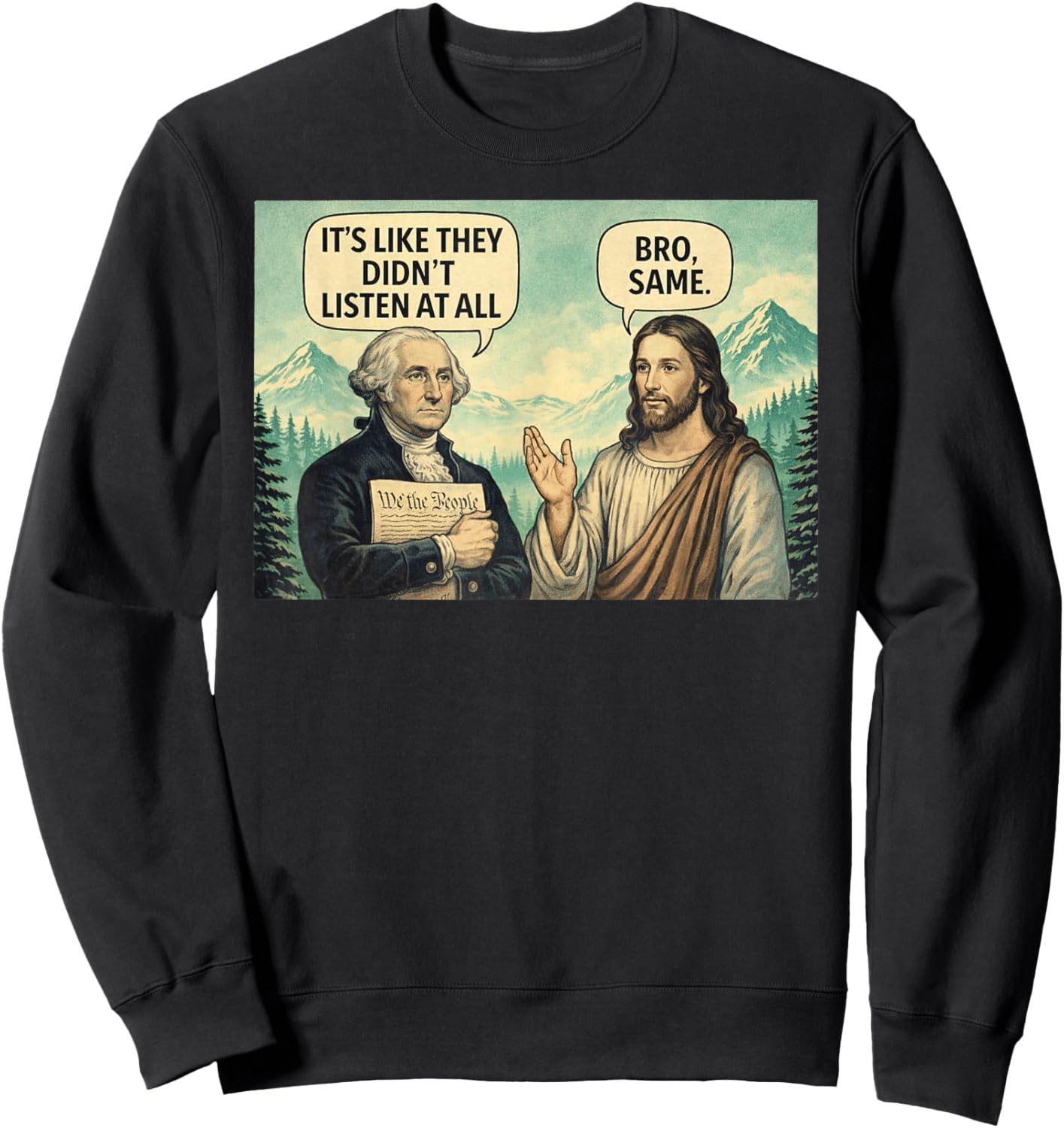 Its Like They Didn't Listen at All Washington Jesus Meme Sweatshirt - Sweatshirt | Black