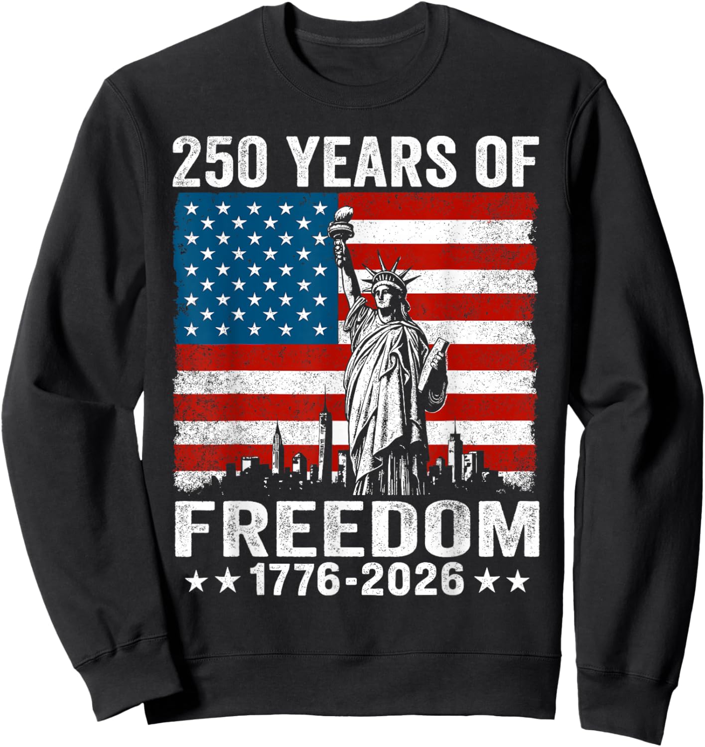 250 Years of Freedom 1776 2026 American Flag 250th Birthday Sweatshirt - Sweatshirt | Black