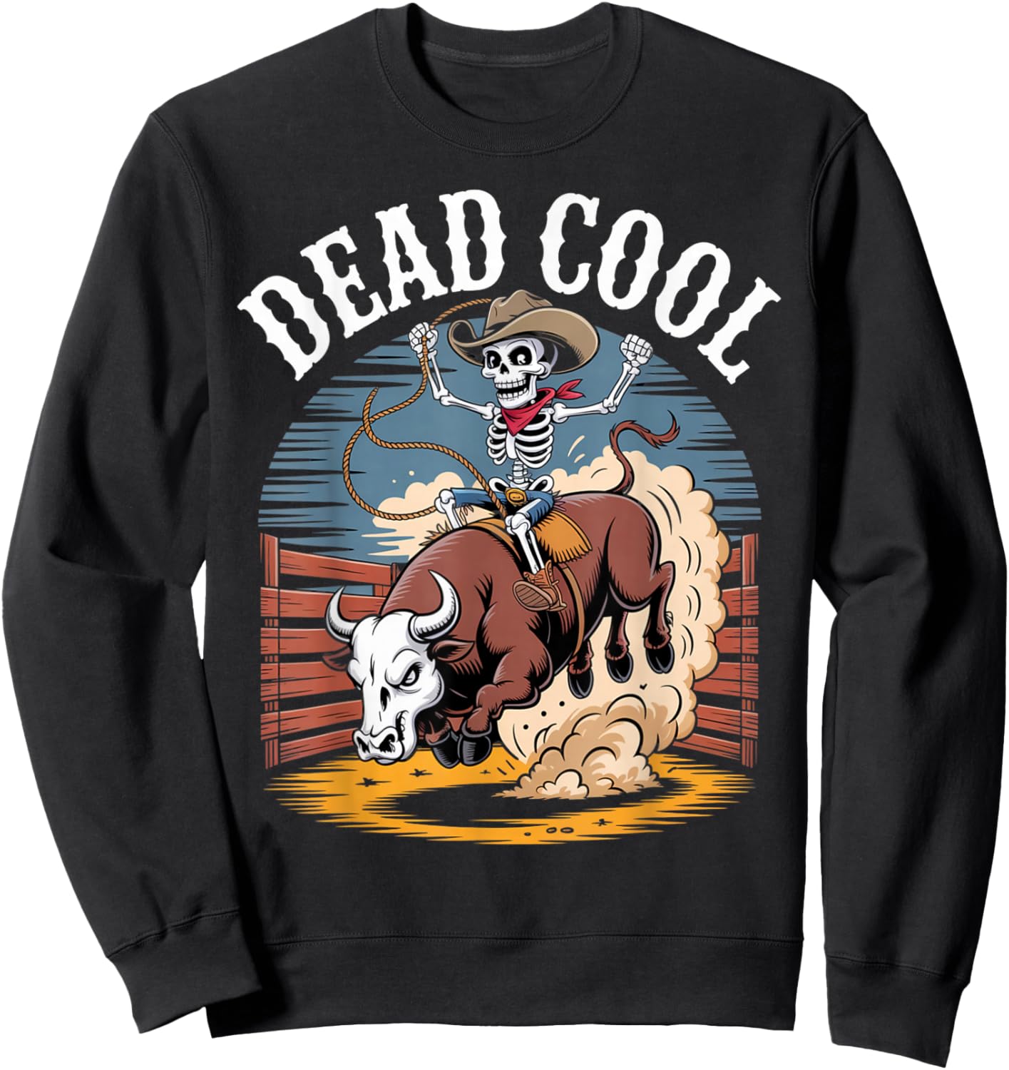 Dead Cool Skeleton Cowboy Bull Riding Rodeo Vibes Sweatshirt - Sweatshirt | Black