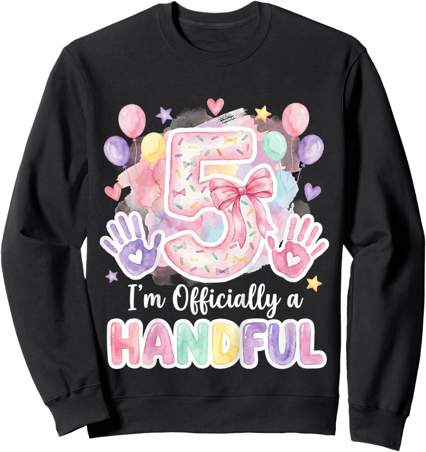 I'm Officially A Handful Five Pink Bow 5th Birthday Girls Sweatshirt - Sweatshirt | Black