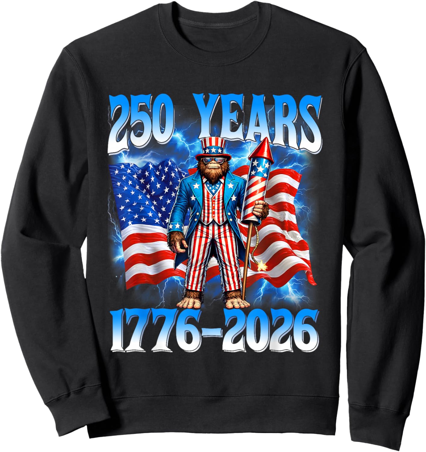 250 Years 1776 2026 250th Bigfoot American Flag 4th of July Sweatshirt - Sweatshirt | Black