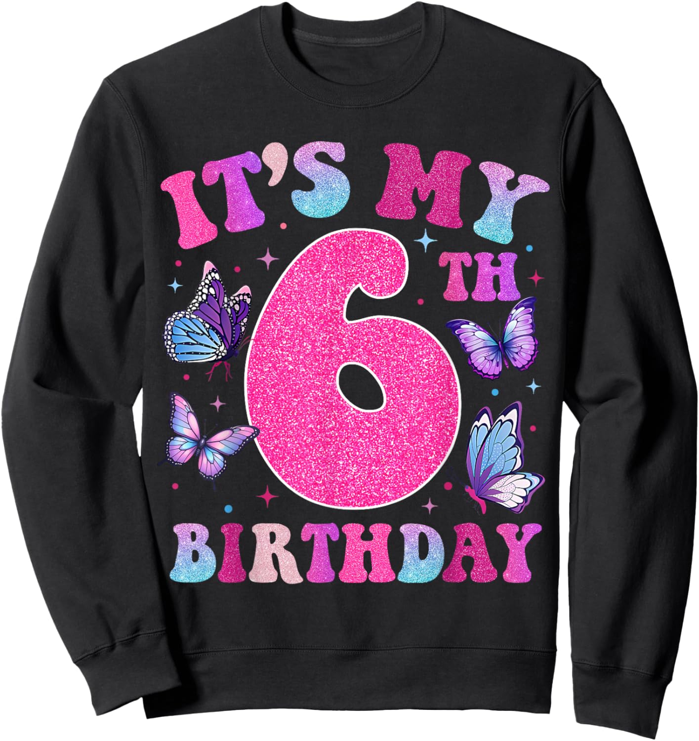 It's My 6th Birthday Butterfly Six Cute 6 Year Old Bday Girl Sweatshirt - Sweatshirt | Black