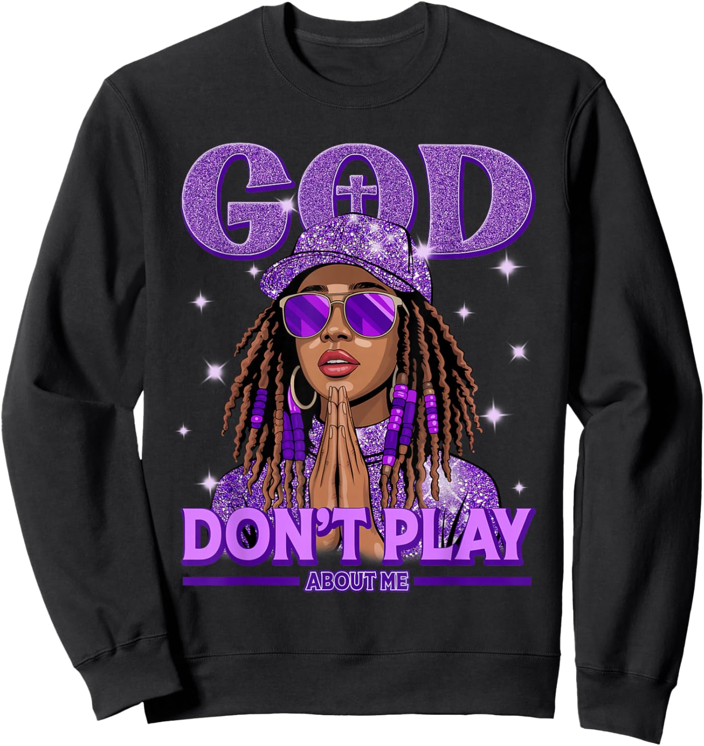 God Don't Play About Me Black Women Afro African Christian Sweatshirt - Sweatshirt | Black