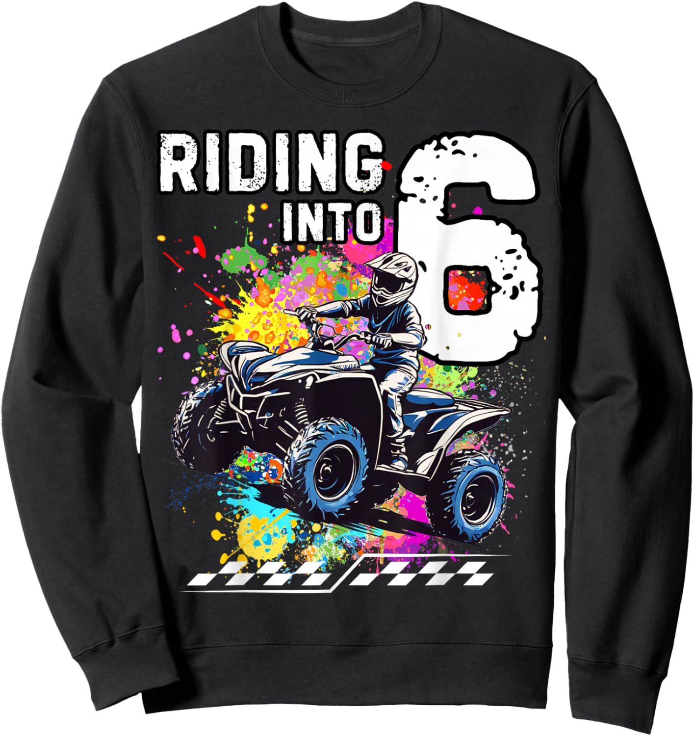 Riding Into 6 Year Old ATV Birthday Sweatshirt - Sweatshirt | Black