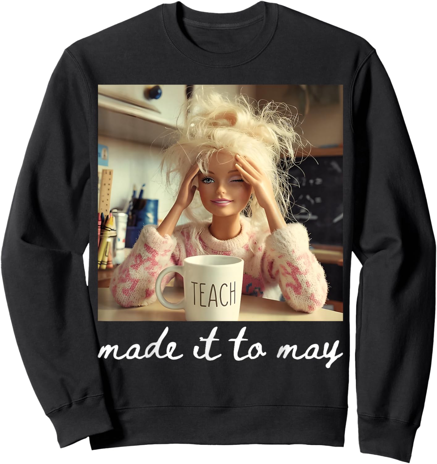 Made It to May Funny Meme Last Day of School Teachers Kids Sweatshirt - Sweatshirt | Black