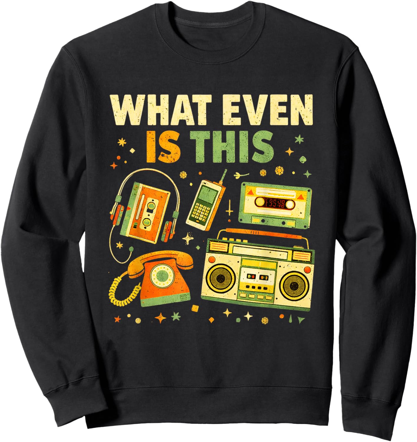 What Even is This Vintage 80s 90s Tech Humor Funny 80s 90s Sweatshirt - Sweatshirt | Black