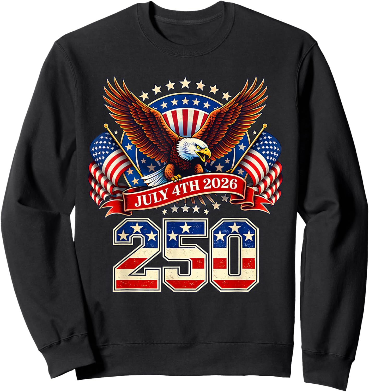250 Years American 1776 2026 250th 4th July Independence Day Sweatshirt - Sweatshirt | Black