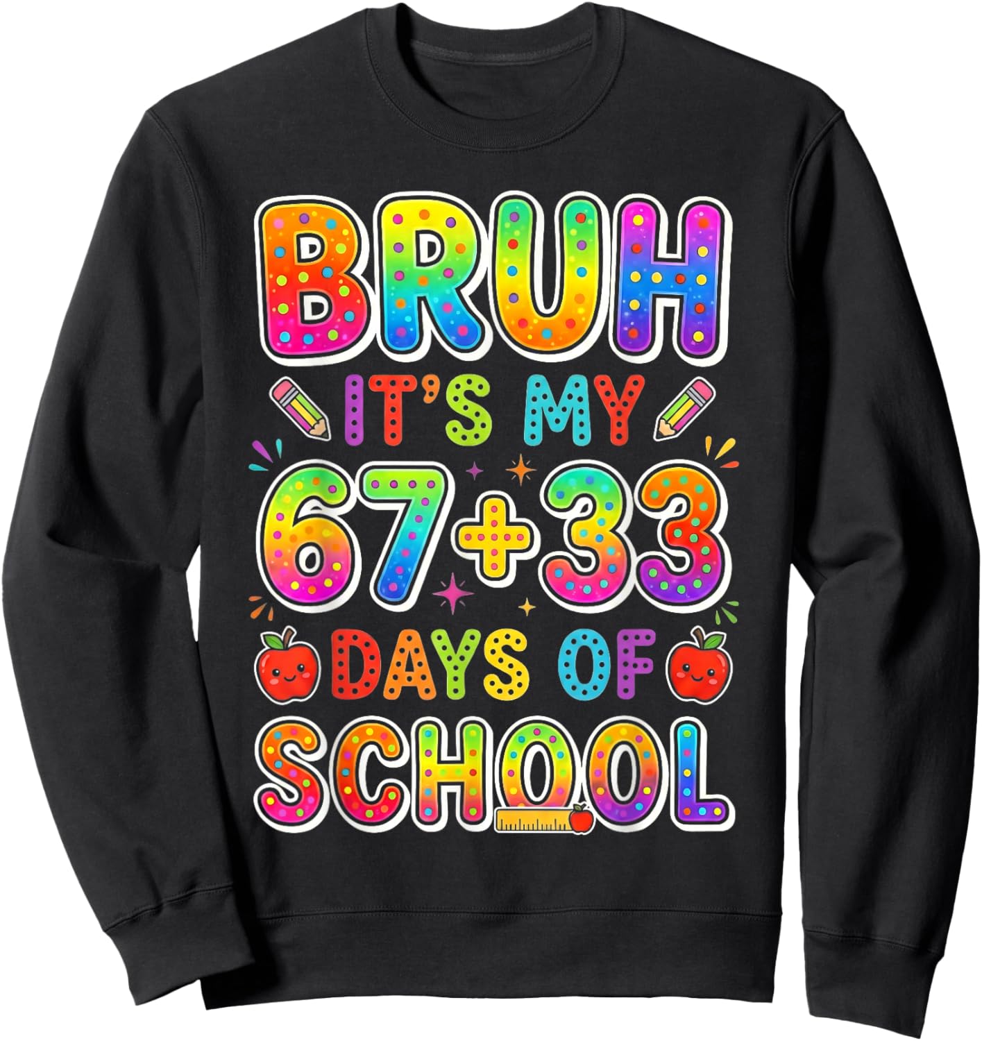 Bruh Its My 67 33 Days of School Funny Boys Kids 100th Day Sweatshirt - Sweatshirt | Black