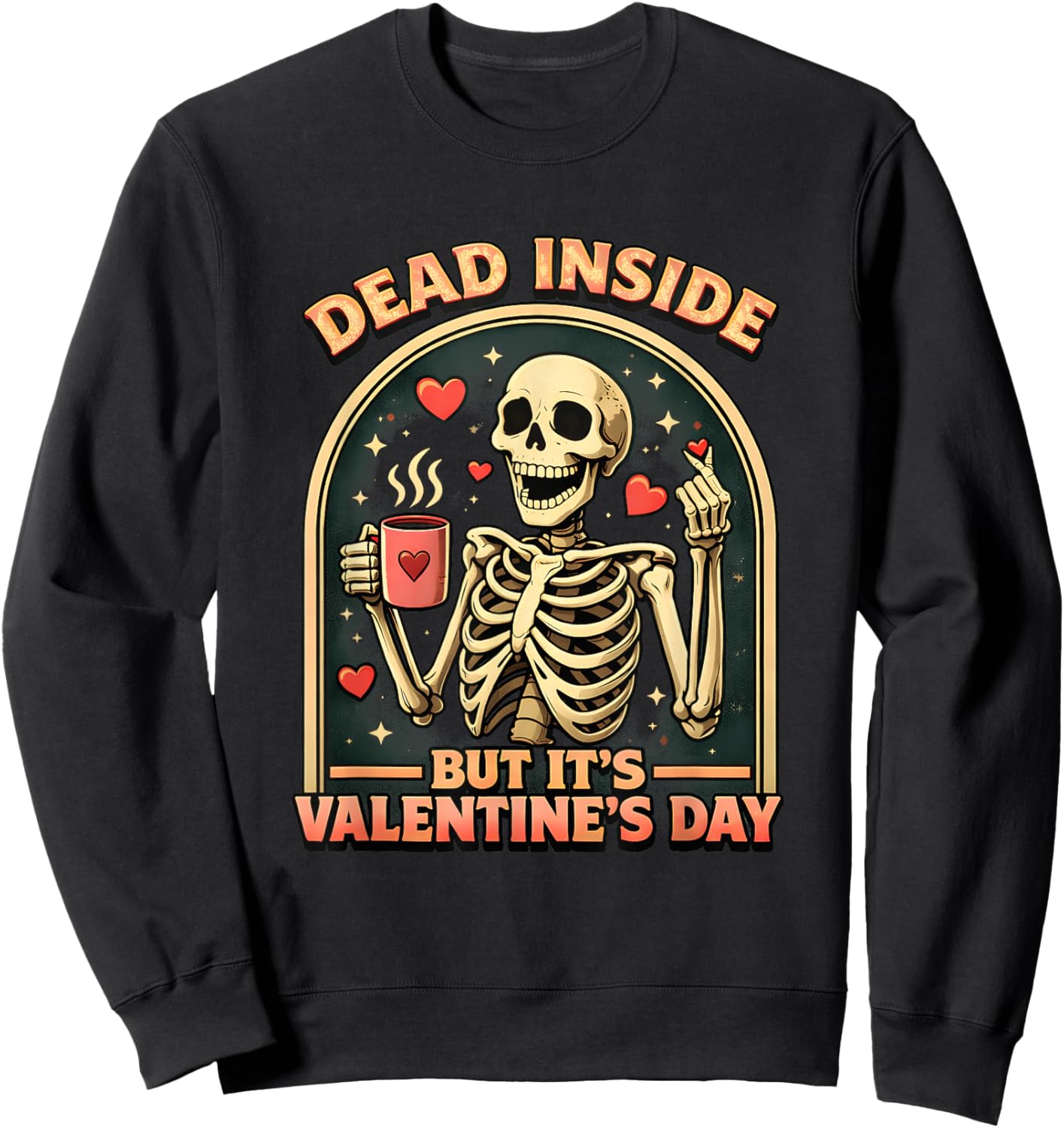 Dead Inside But It’s Valentine’s Day Sarcastic Skeleton Sweatshirt - Sweatshirt | Black