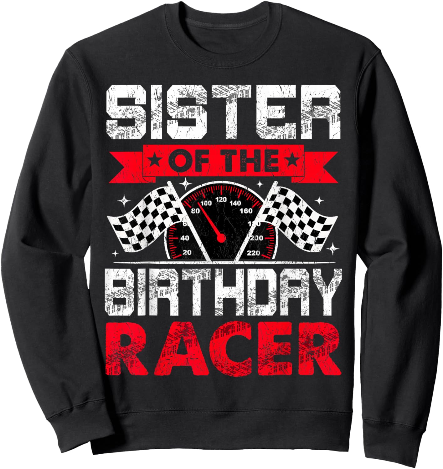 Sister of The Birthday Racer Bday Racing Car Family Sweatshirt - Sweatshirt | Black