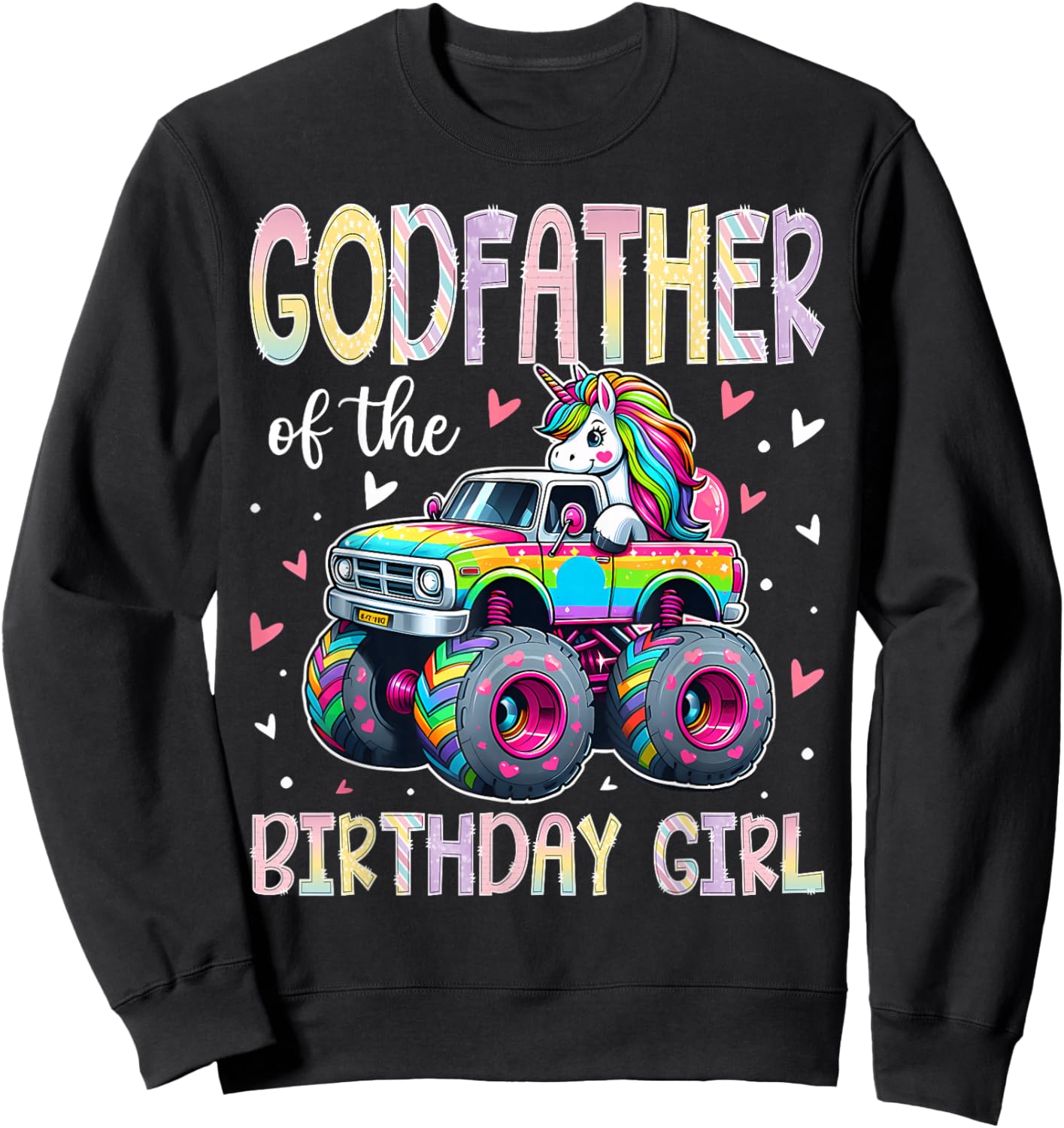 Godfather of The Birthday Girl Unicorn Riding Monster Truck Sweatshirt - Sweatshirt | Black
