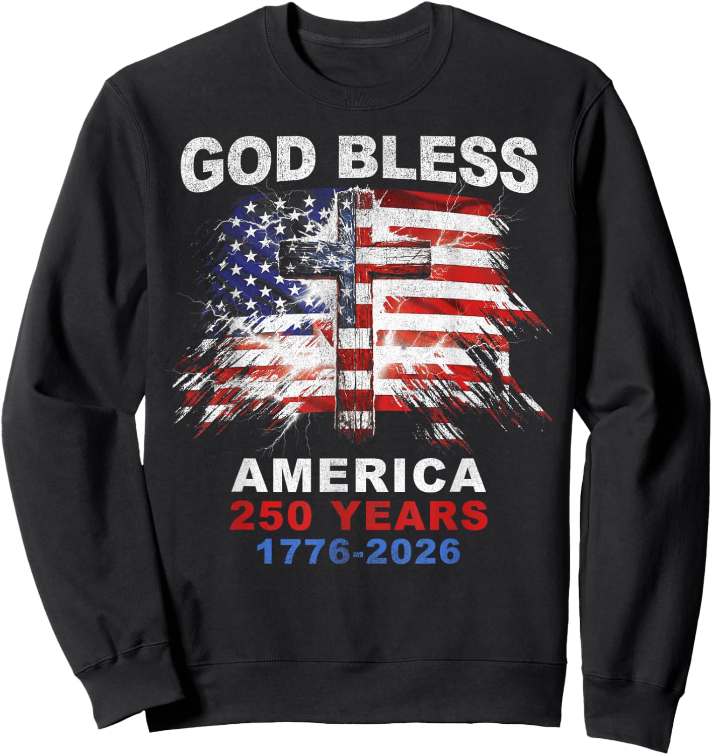 God Bless America 250 Years 1776-2026 Christian Cross Flag Sweatshirt - Sweatshirt | Black