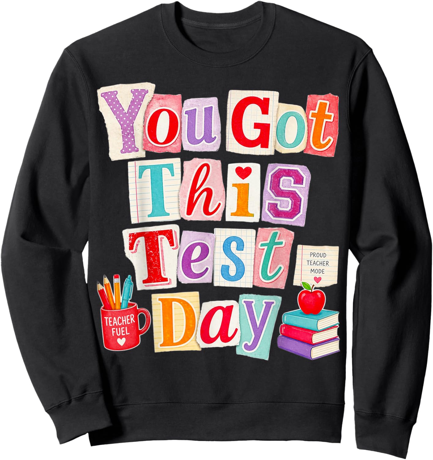 Test Day You Got This for Student Kids Teacher Boys Girls Sweatshirt - Sweatshirt | Black