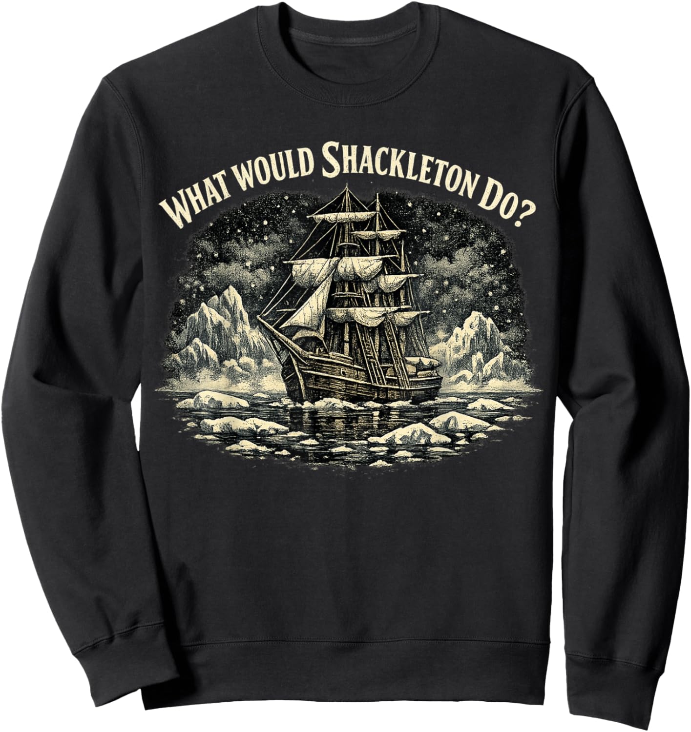 Shackleton Do, Leadership Energy, Managers Sweatshirt - Sweatshirt | Black
