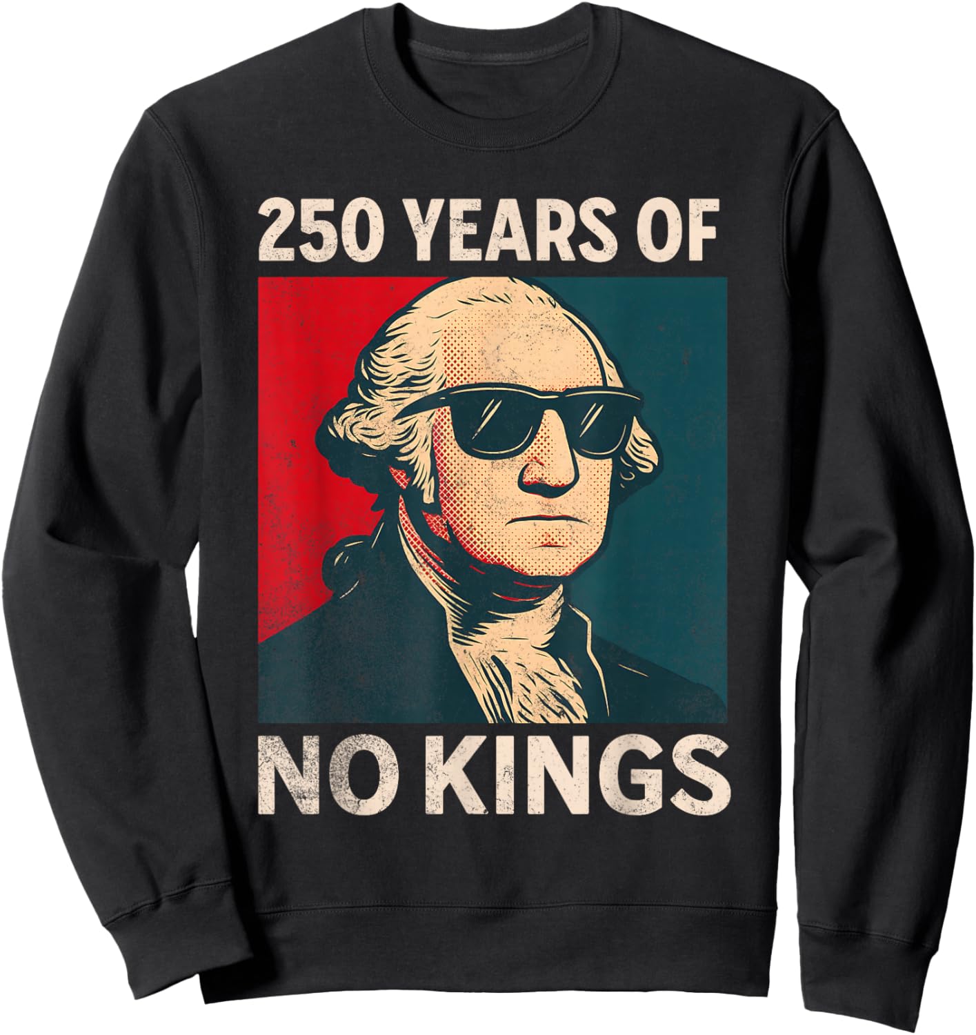250 Years No Kings George Washington Sweatshirt - Sweatshirt | Black