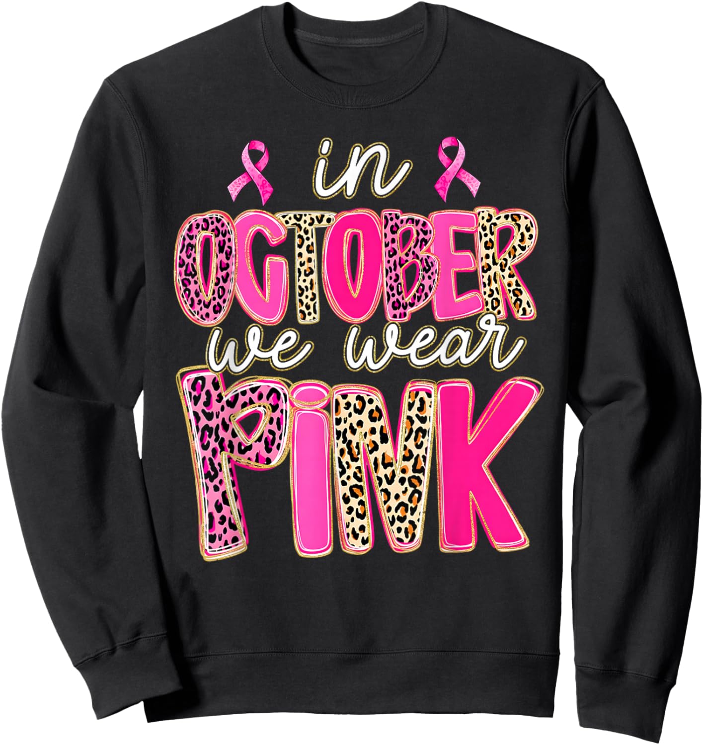 Leopard in October We Wear Pink Breast Cancer Awareness Sweatshirt - Sweatshirt | Black