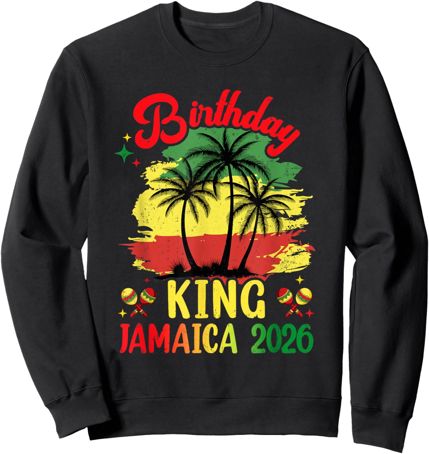 Birthday King Jamaica 2026 30Th 50Th Party Vacation Matching Sweatshirt - Sweatshirt | Black
