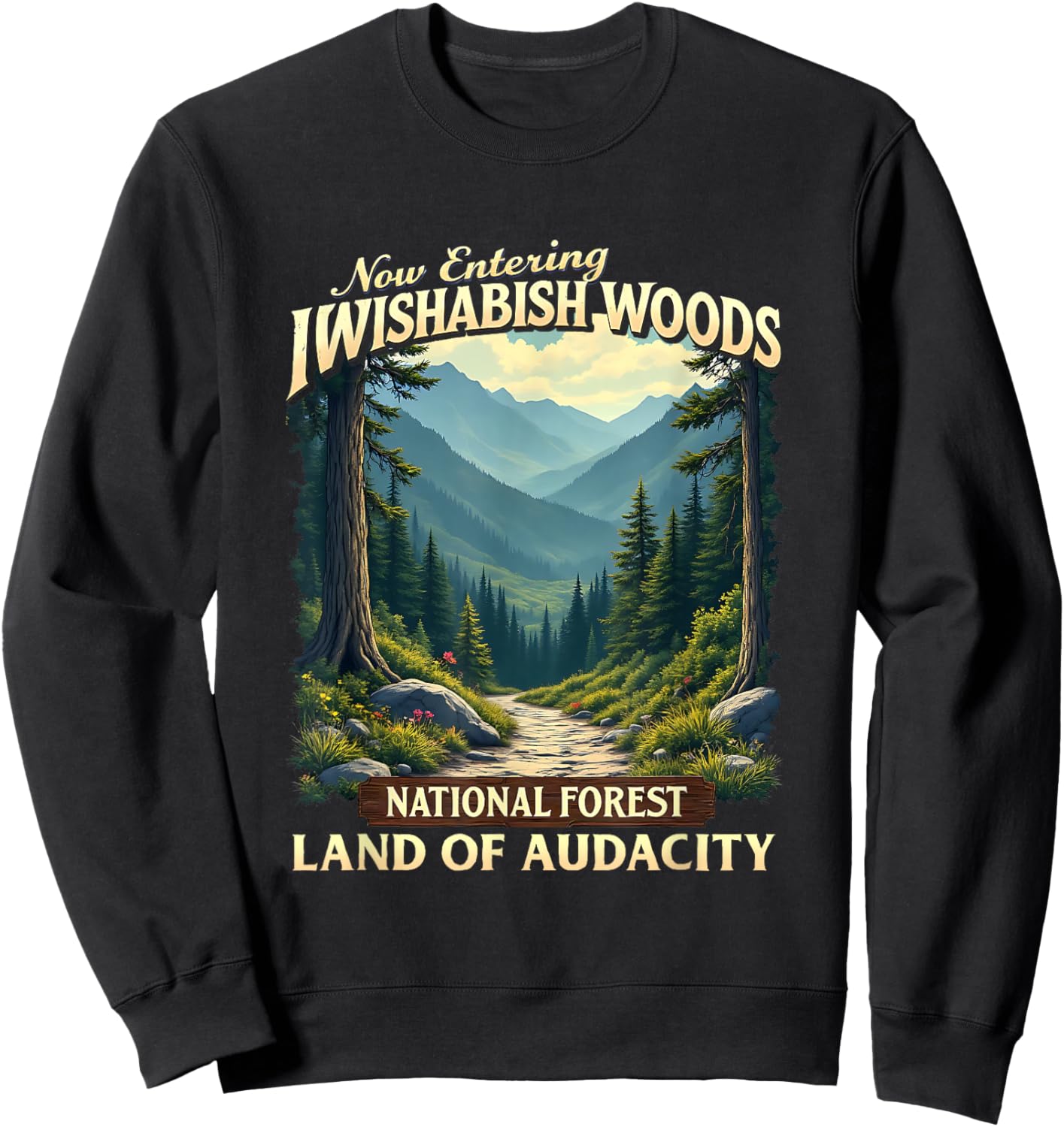 Vintage Humor Quotes Iwishabish Woods National Forest Land Sweatshirt - Sweatshirt | Black