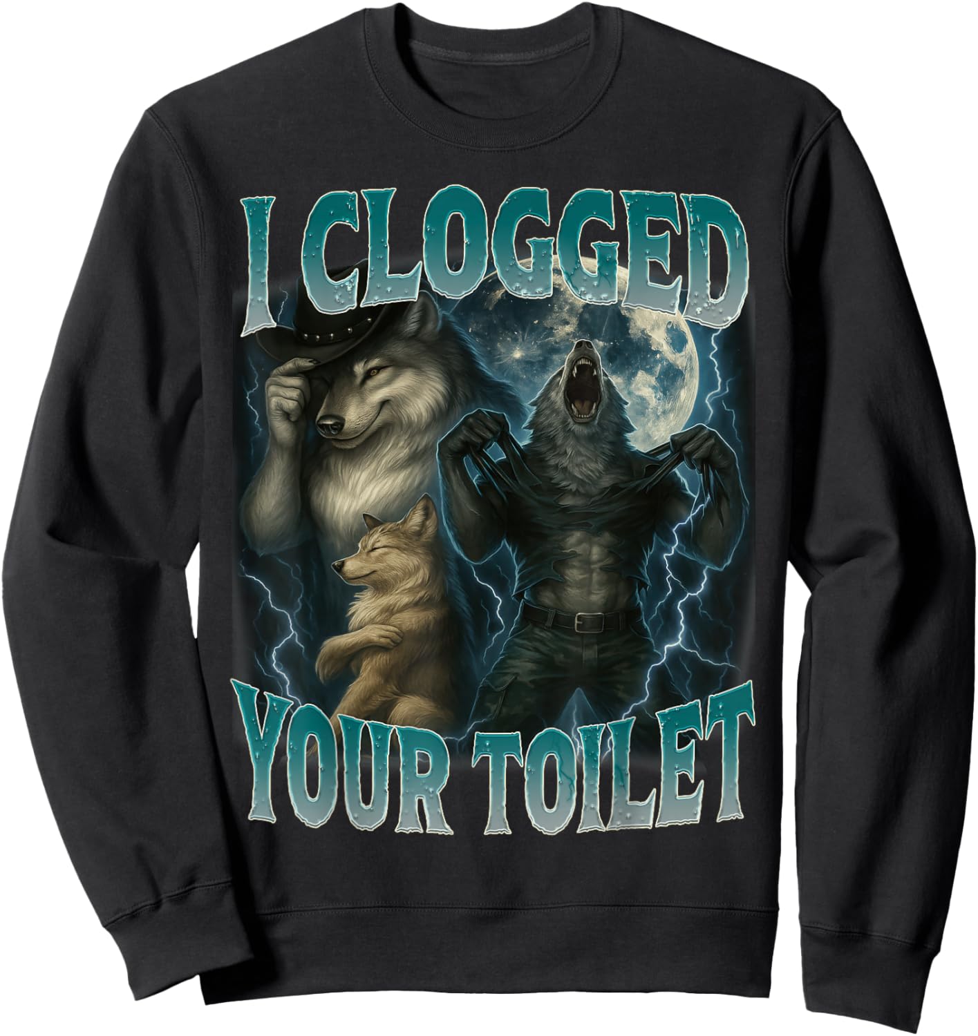 I Clogged Your Toilet Funny Alpha Wolf Meme Stupid Brainrot Sweatshirt - Sweatshirt | Black