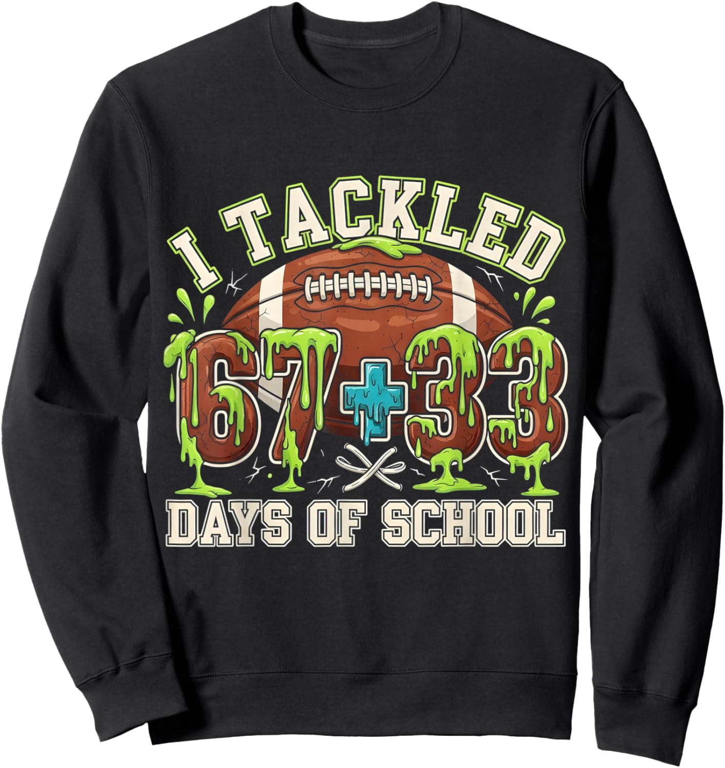 I Tackled 67 33 Days of School Football 100th Day Sweatshirt - Sweatshirt | Black