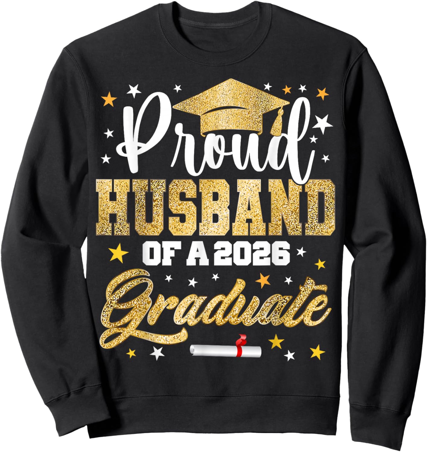 Proud Husband of 2026 Graduate Awesome Family College Sweatshirt - Sweatshirt | Black