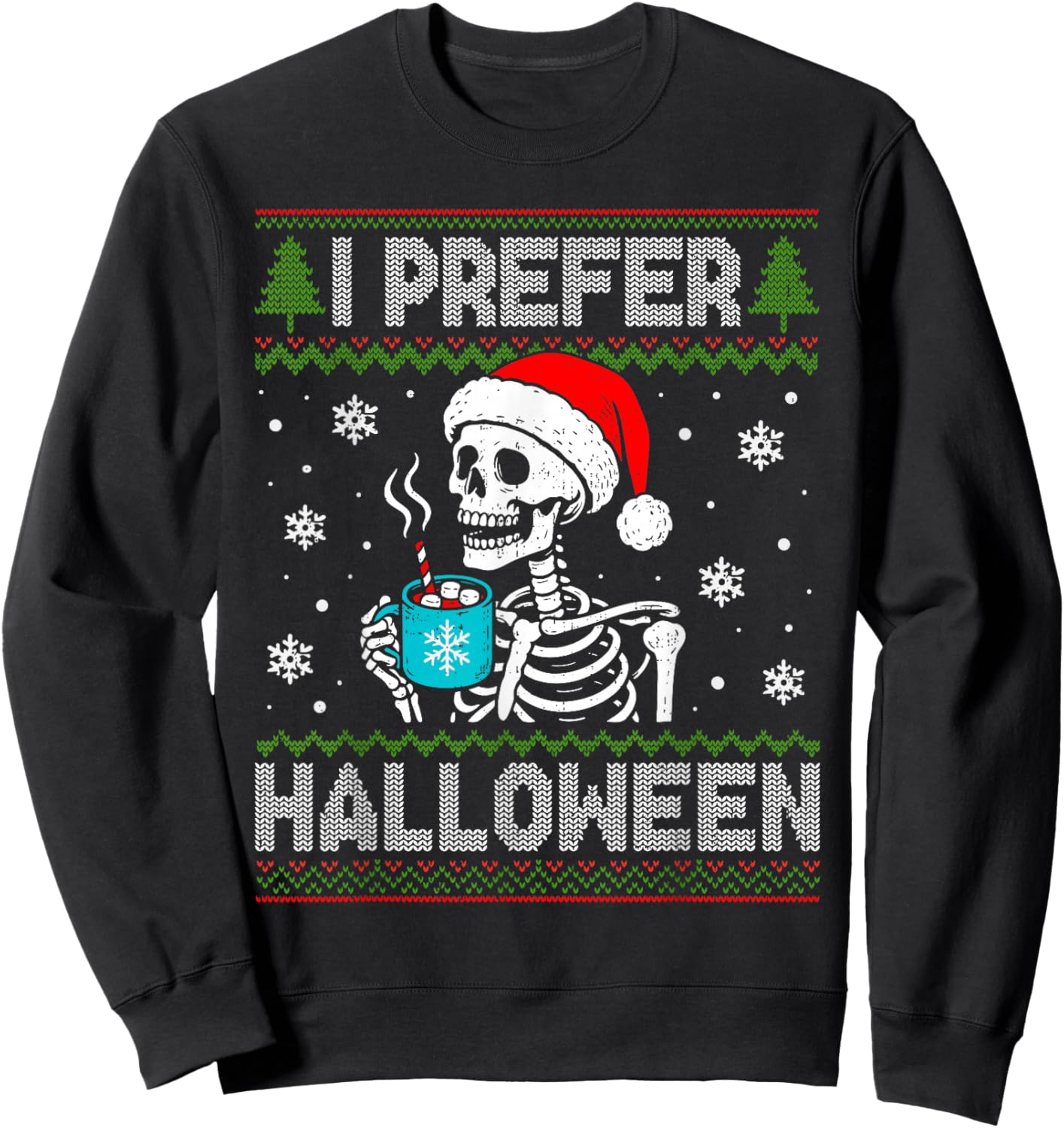 I Prefer Halloween Skeleton Ugly Christmas Spooky Holiday Sweatshirt - Sweatshirt | Black