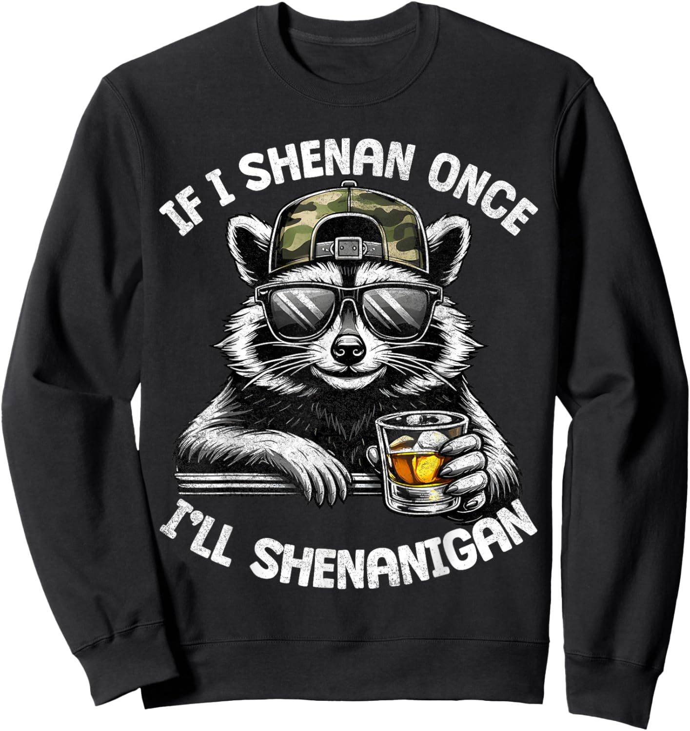 If I Shenan Once I Will Shenanigan Raccoon Drink Adult Men Sweatshirt - Sweatshirt | Black
