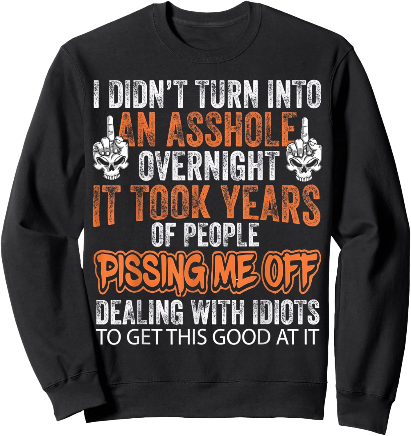 I Didn't Turn Into an Asshole Overnight Skeleton Sweatshirt - Sweatshirt | Black