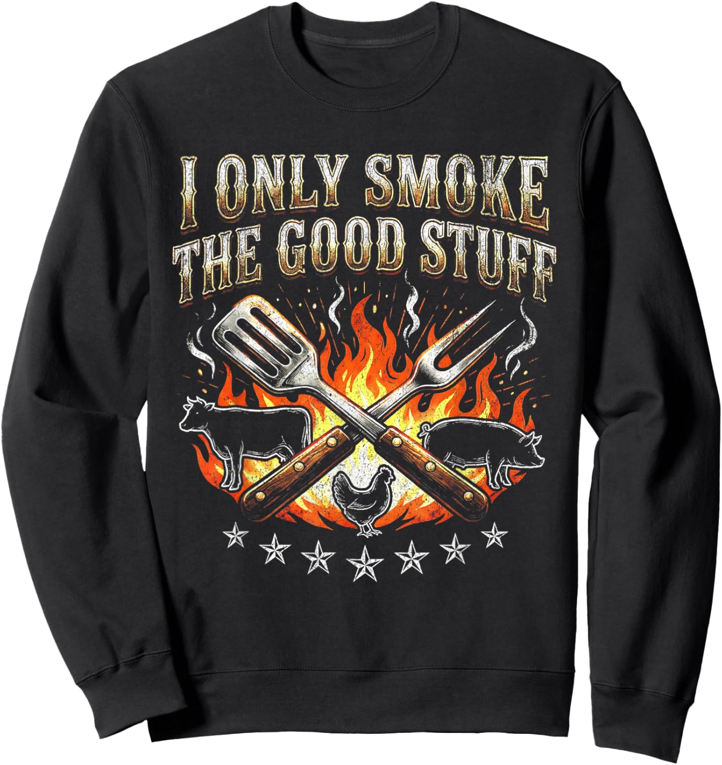 I Only Smoke Good Stuff - BBQ Lover Grilling Barbecue Sweatshirt - Sweatshirt | Black