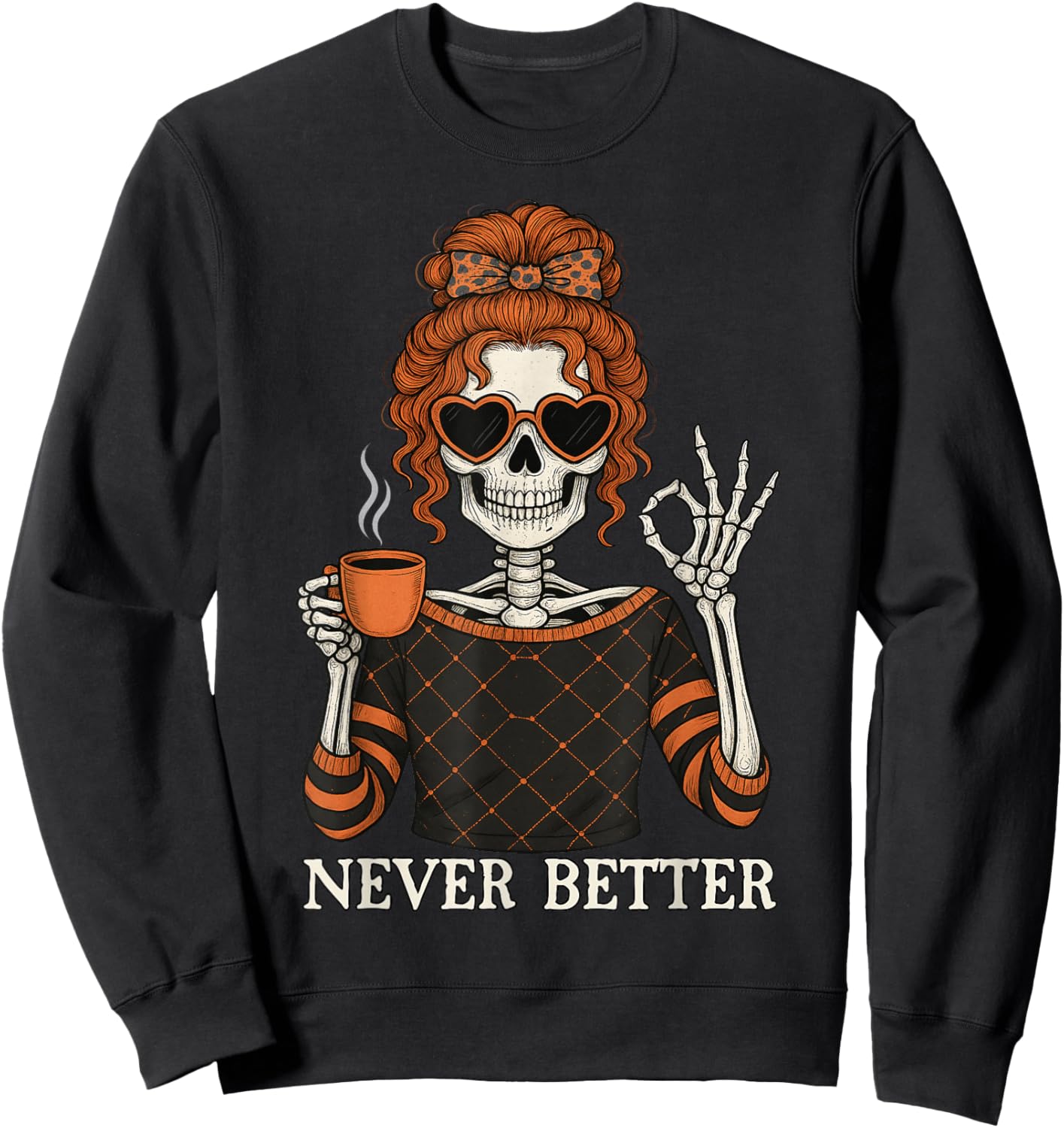 Never Better Skeleton Messy Bun Halloween Men Women Sweatshirt - Sweatshirt | Black
