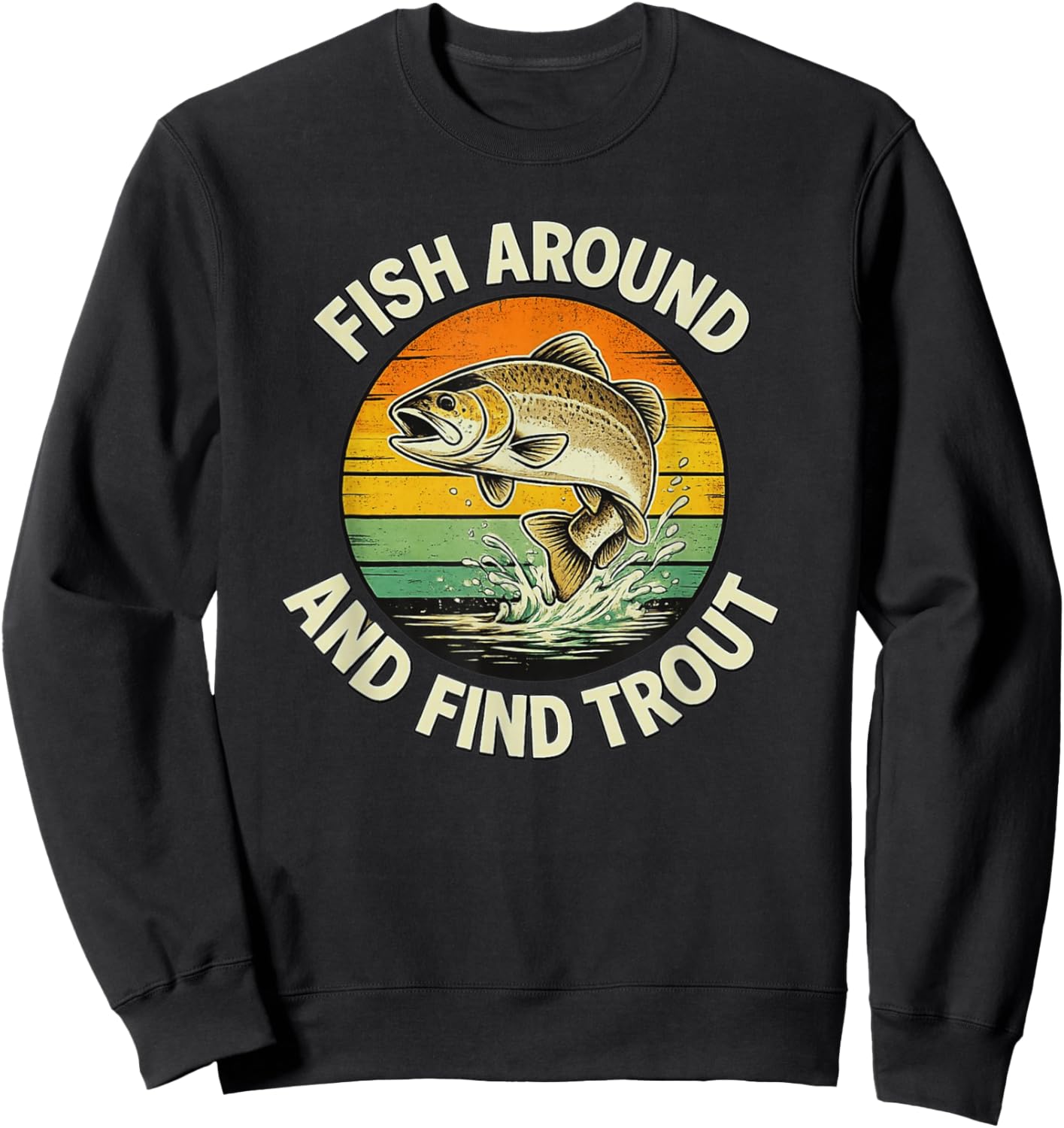 Funny Fishing Find Trout Pun and Dads Sweatshirt - Sweatshirt | Black