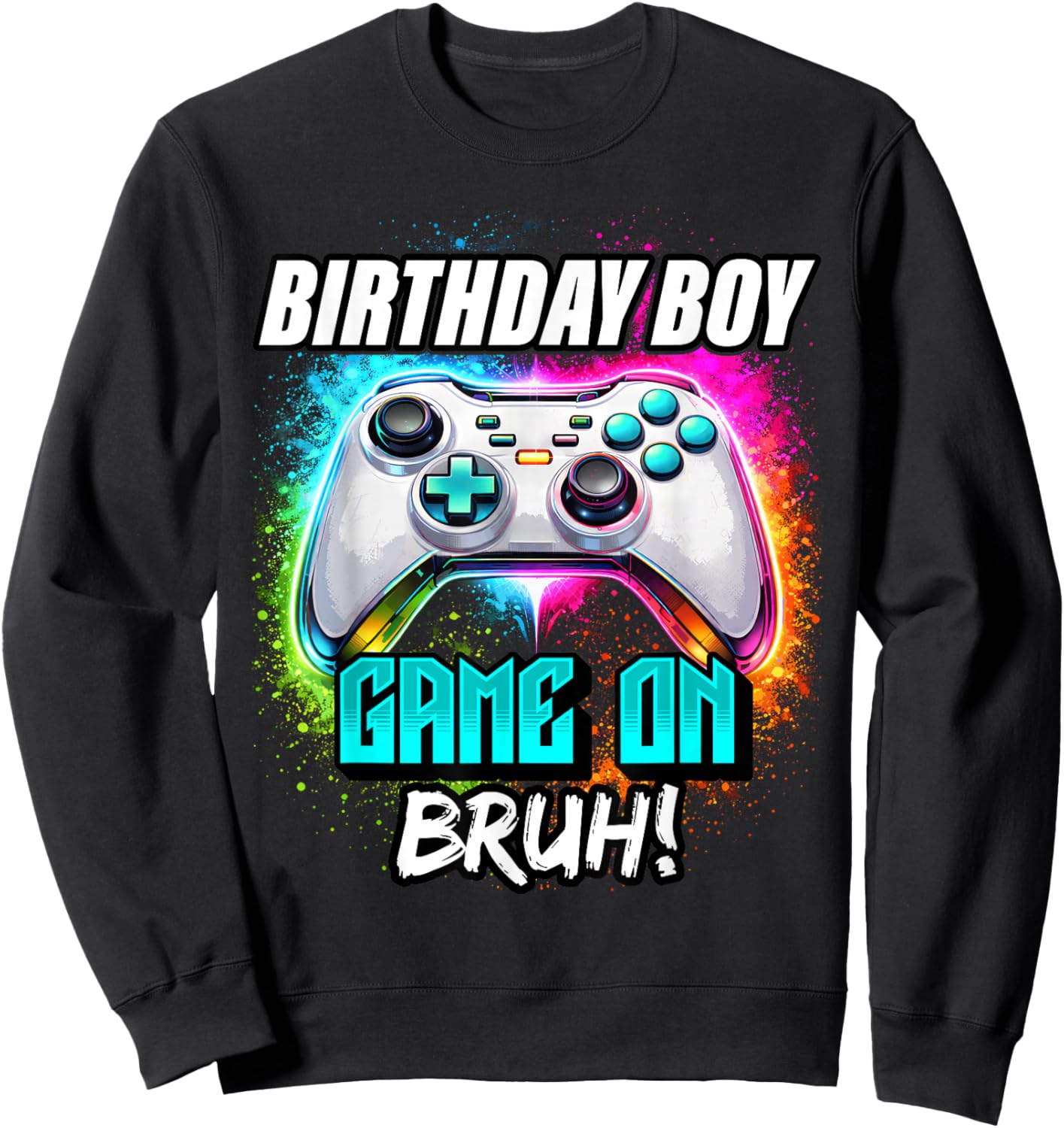 Video Game Birthday Boy Game On Bruh Gamer Sweatshirt - Sweatshirt | Black