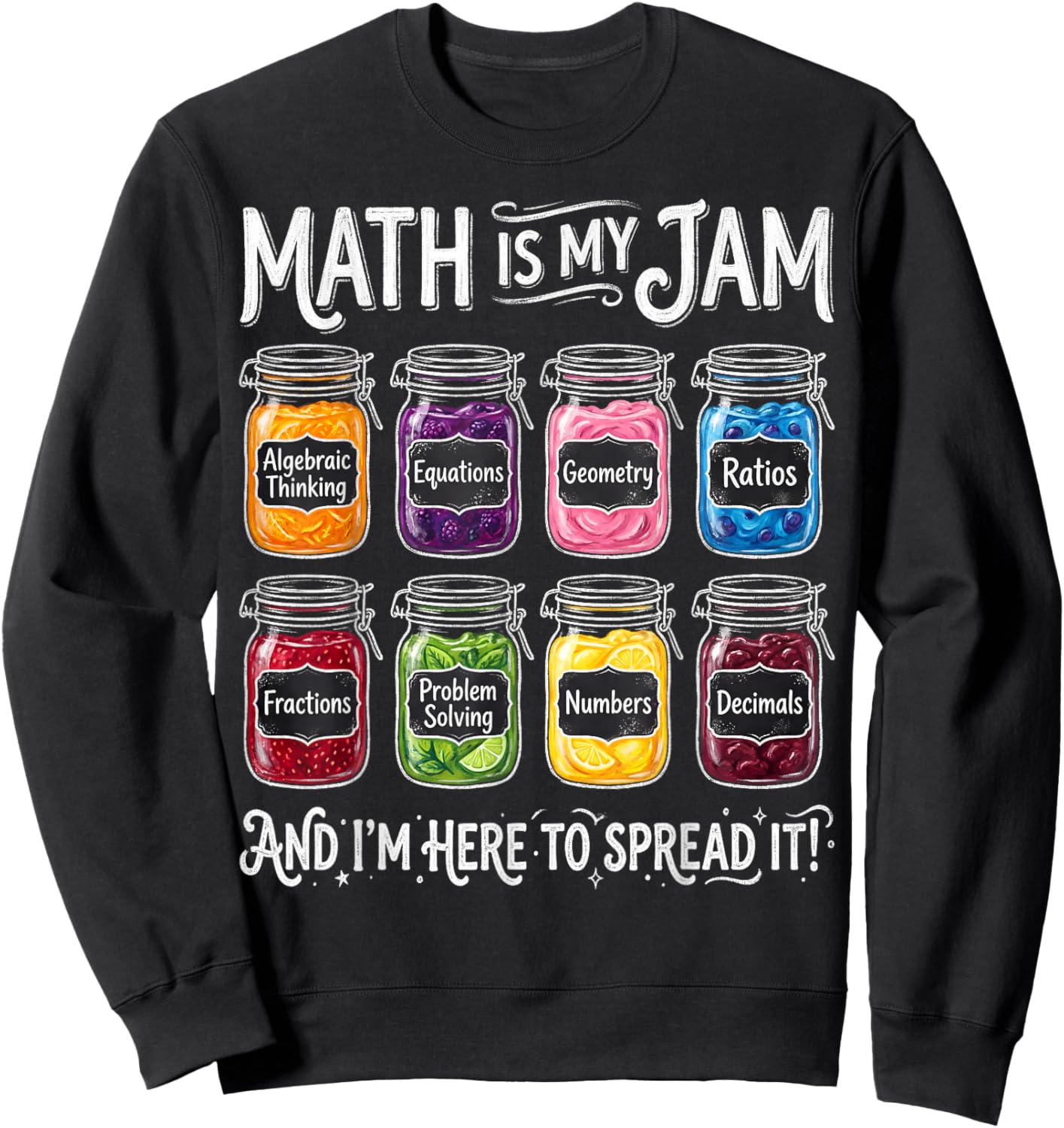 Math is My Jam and I'm Here to Spread It Teacher School Sweatshirt - Sweatshirt | Black