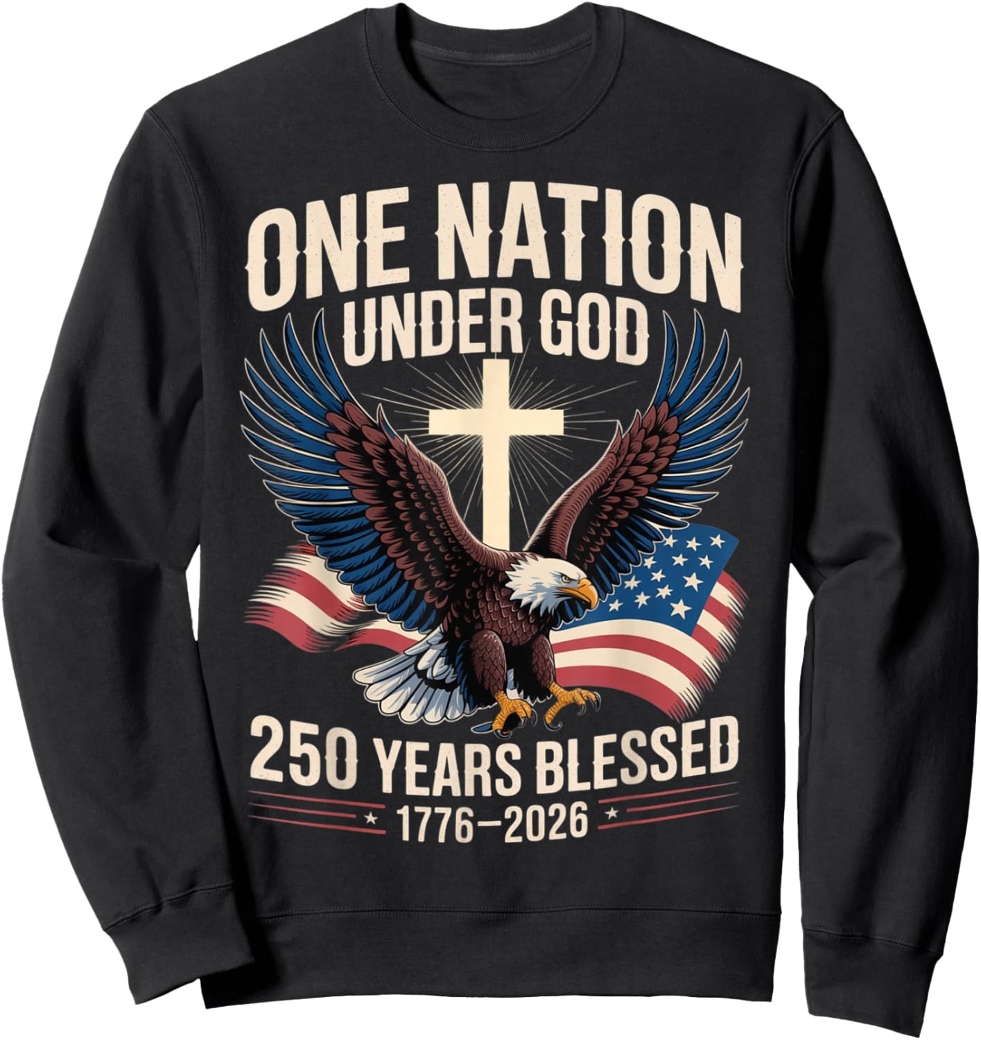 One Nation Under God 250 Years Blessed 1776-2026 Eagle Flag Sweatshirt - Sweatshirt | Black