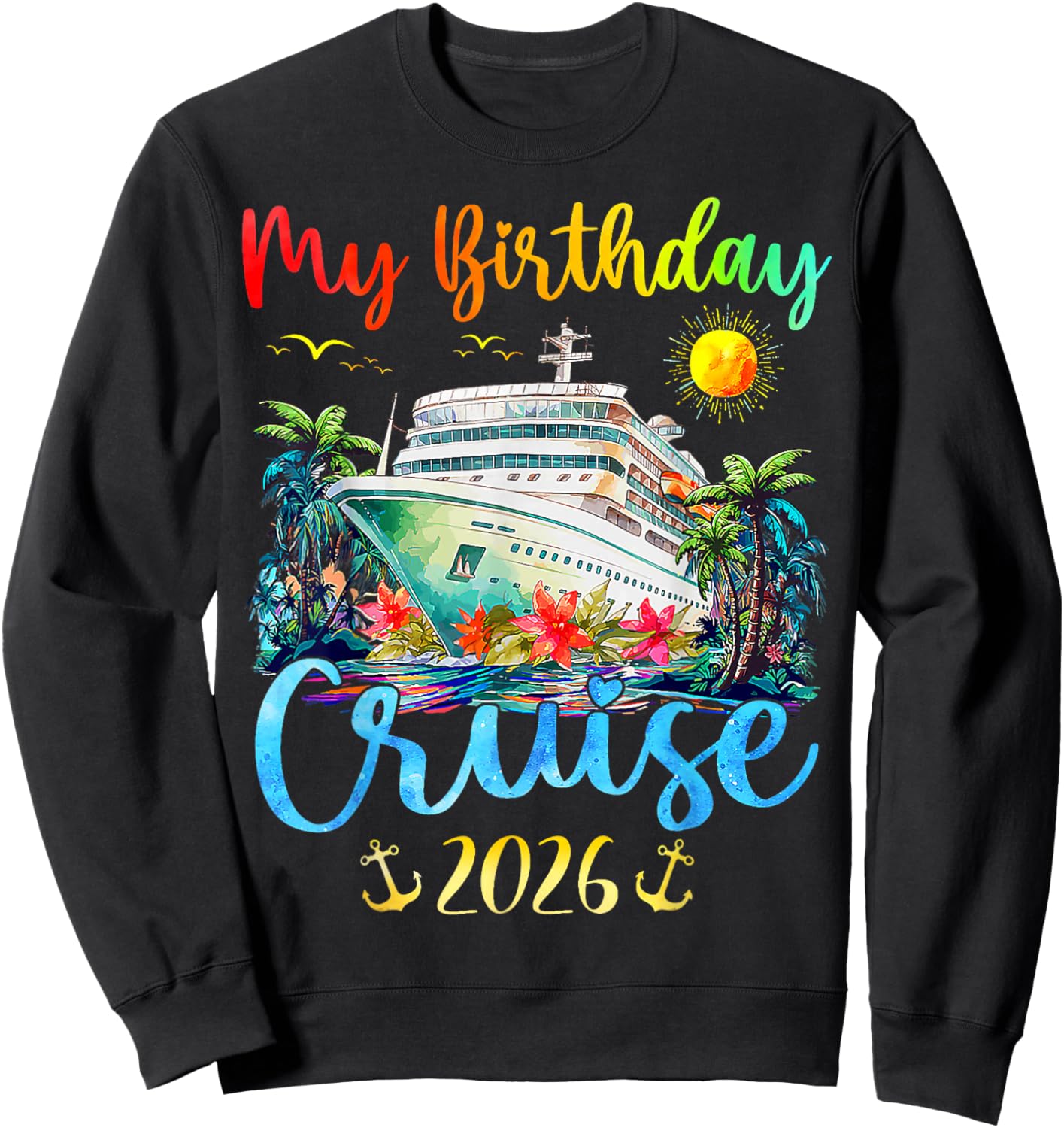 My Birthday Cruise 2026 Party Cruise Birthday Vacation Sweatshirt - Sweatshirt | Black