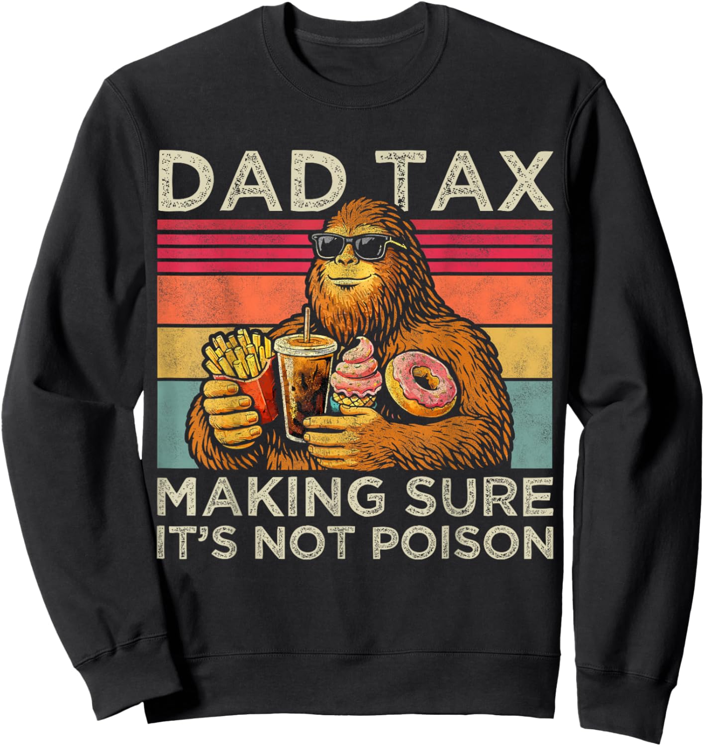 Dad Tax Making Sure It's Not Poison Men Bigfoot Father's Day Sweatshirt - Sweatshirt | Black
