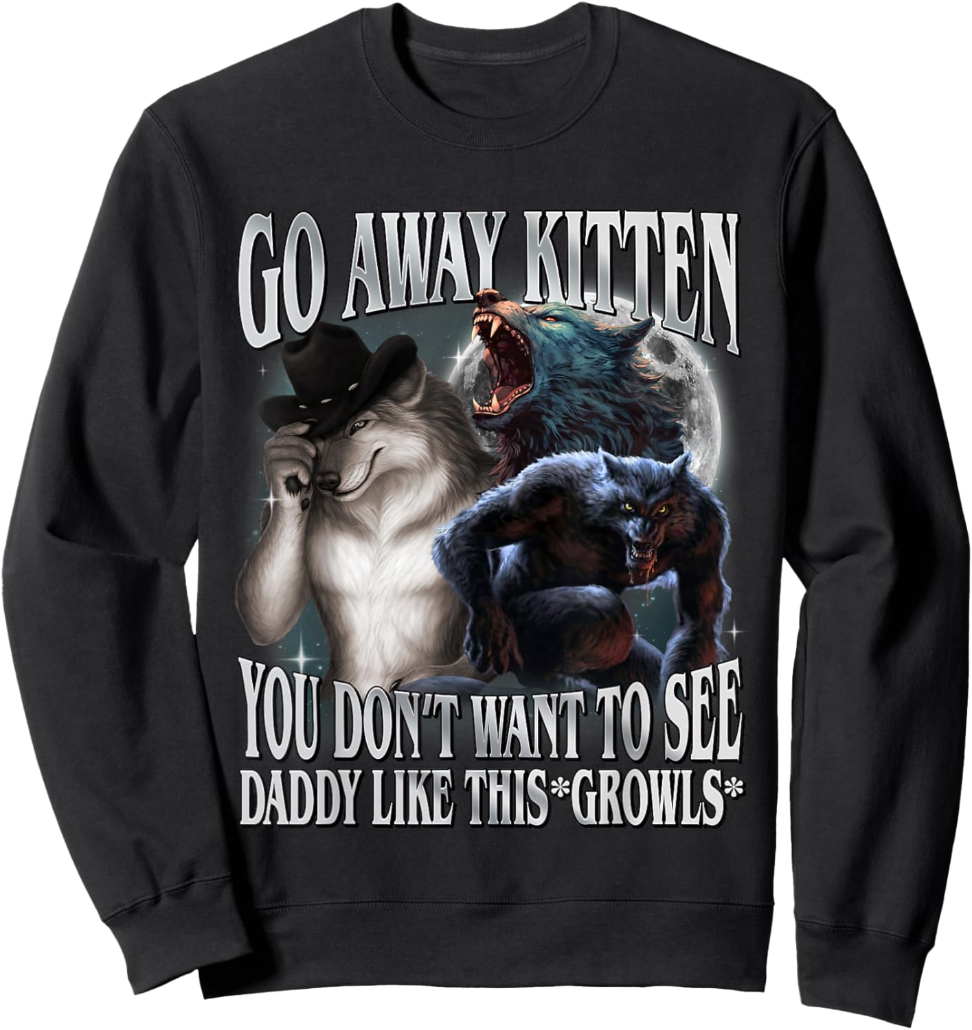 Go Away Kitten You Don't Want to See Daddy Like This Sweatshirt - Sweatshirt | Black