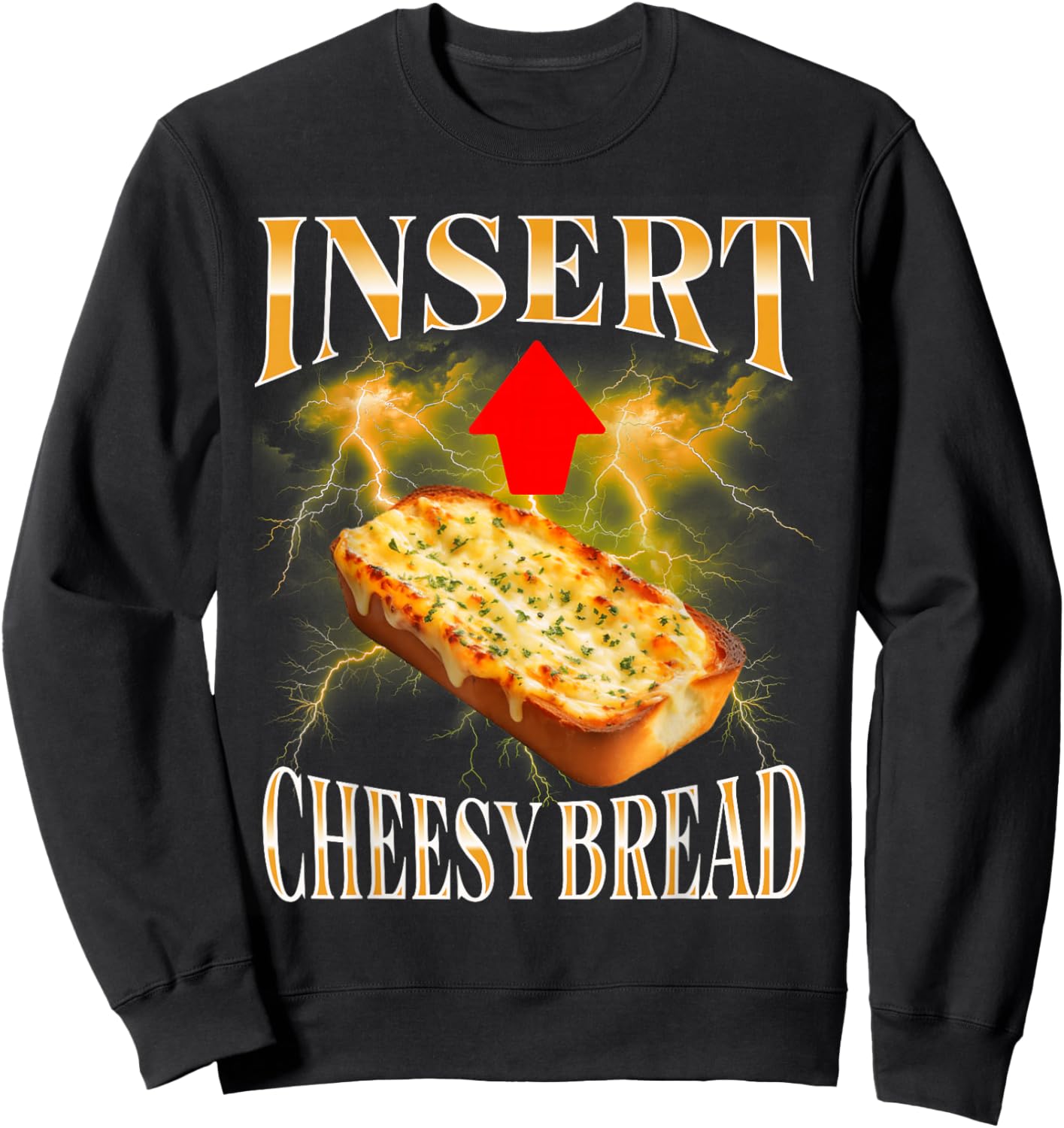 Insert Cheesy Bread Funny & Women Sweatshirt - Sweatshirt | Black