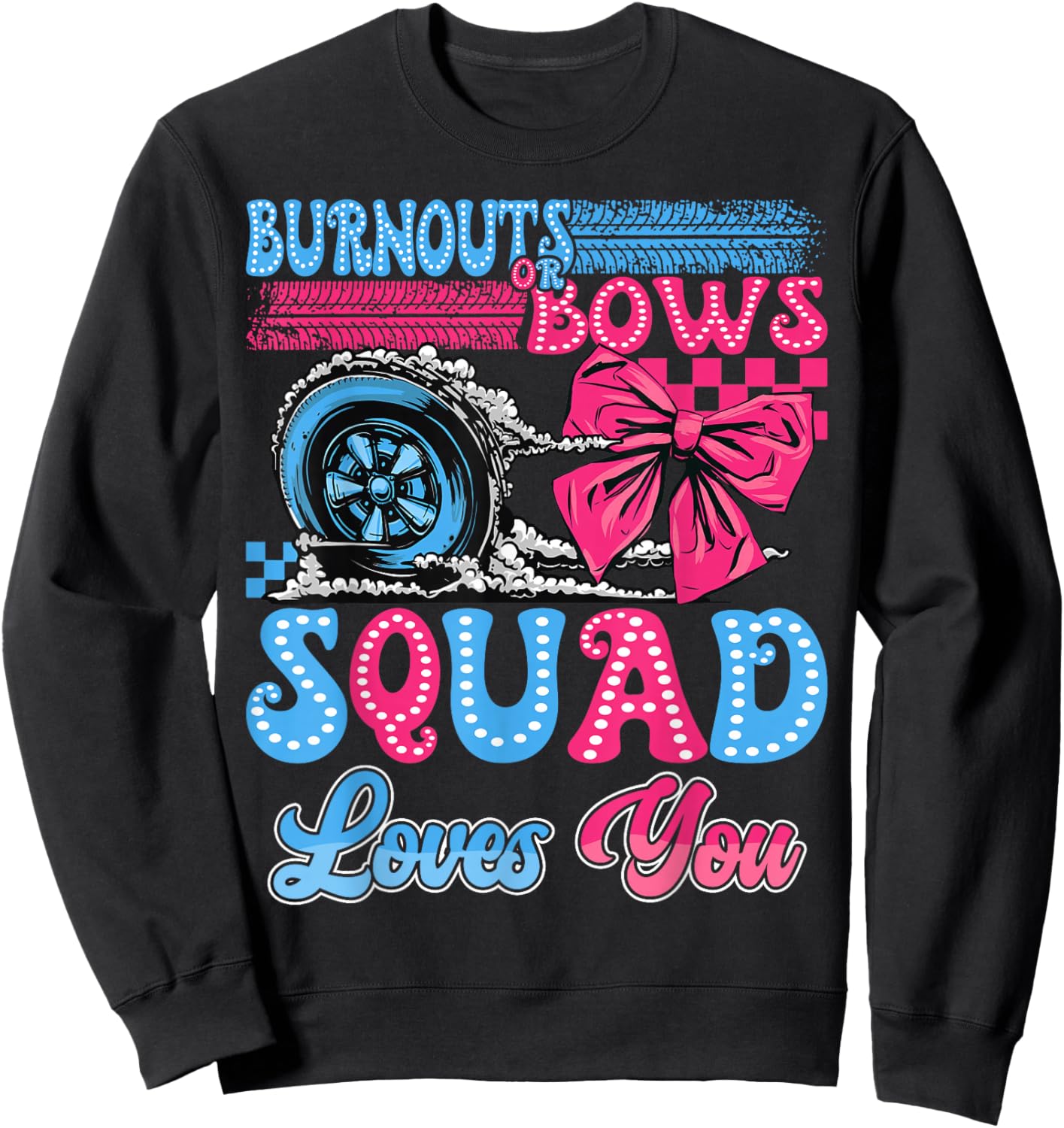 Burnouts or Bows Squad Loves You Gender Reveal Party Sweatshirt - Sweatshirt | Black