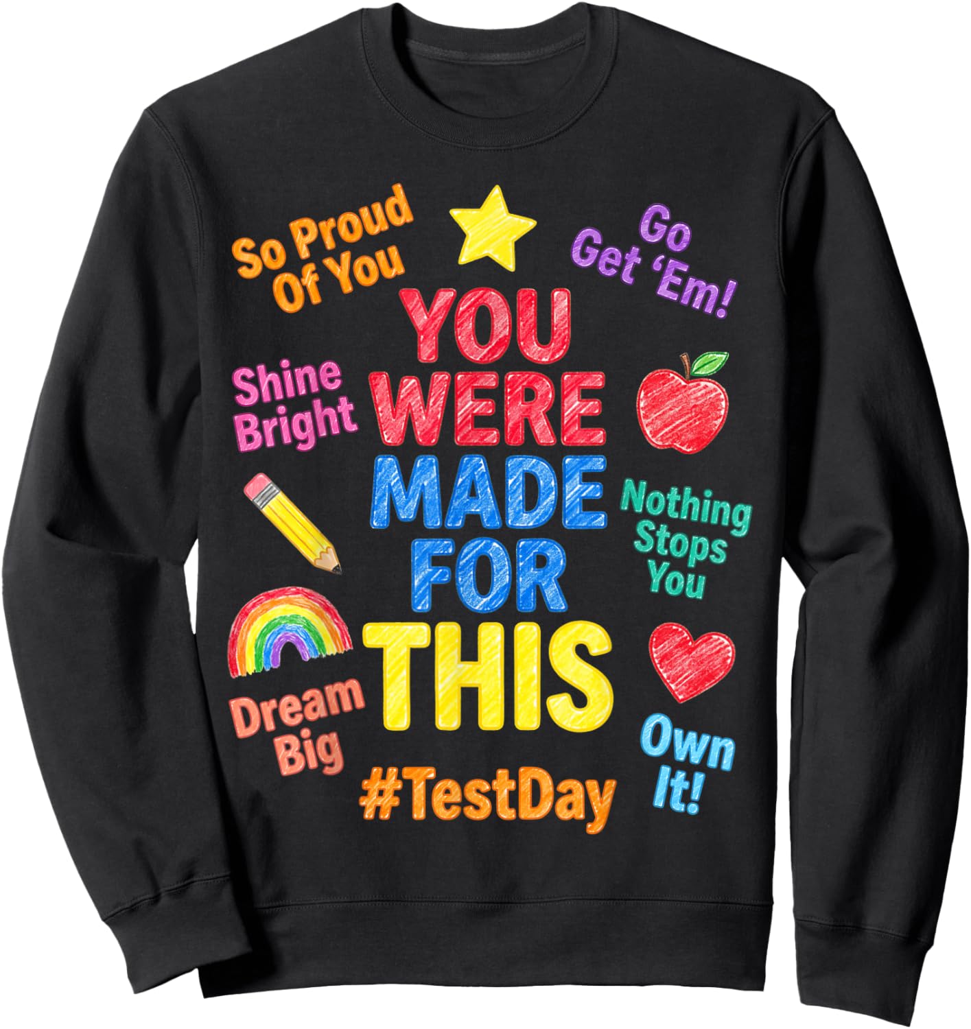 Motivational STAAR Testing Day State Exam Test Day Teacher Sweatshirt - Sweatshirt | Black