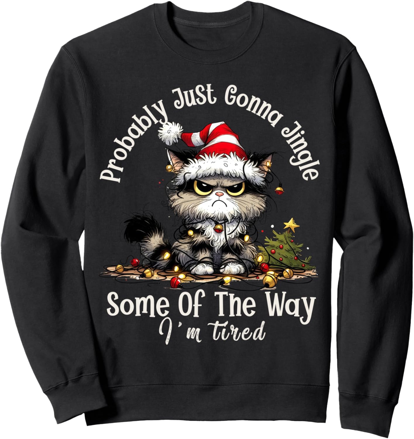Cat Probably Just Gonna Jingle Some Of The Way I'm Tired Sweatshirt - Sweatshirt | Black