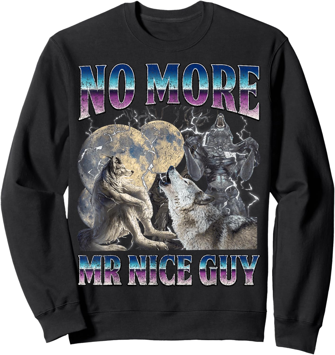 Funny Humor Saying No More Mr Nice Guy Alpha Wolf Meme Men Sweatshirt - Sweatshirt | Black